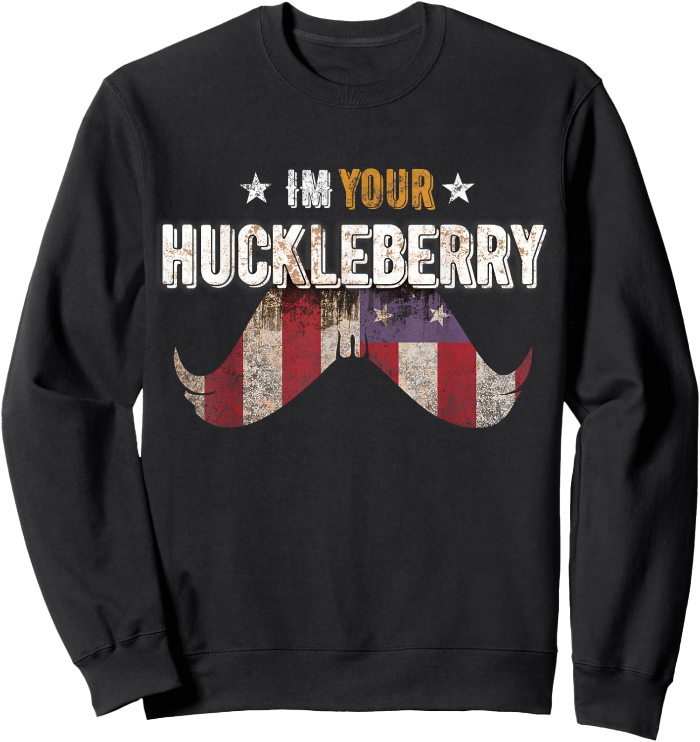 Im Your Huckleberry Vintage Retro Usa Mustache Movie Quote Sweatshirt - Sweatshirt | Black