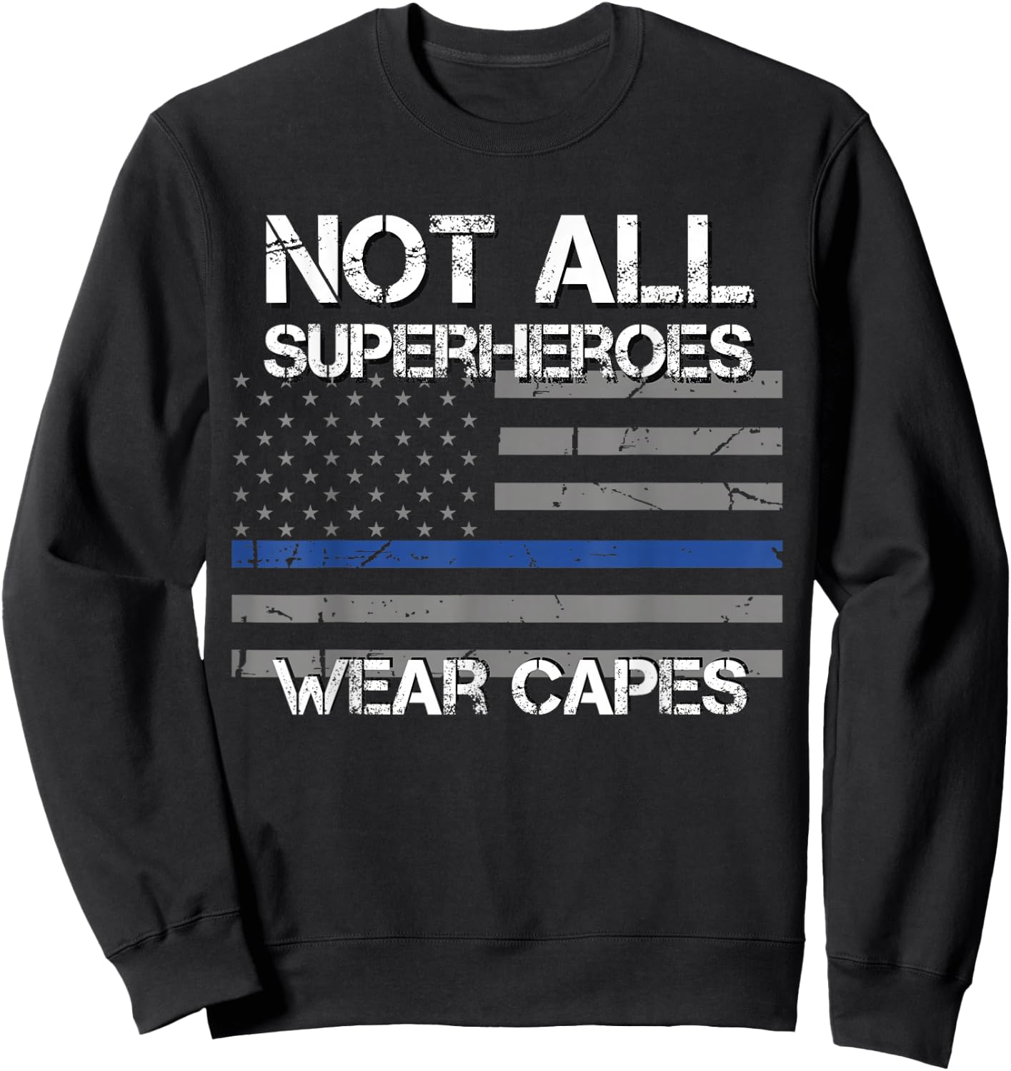 Police Hero Shirt, Not All Superheroes Wear Capes Gift Sweatshirt - Sweatshirt | Black