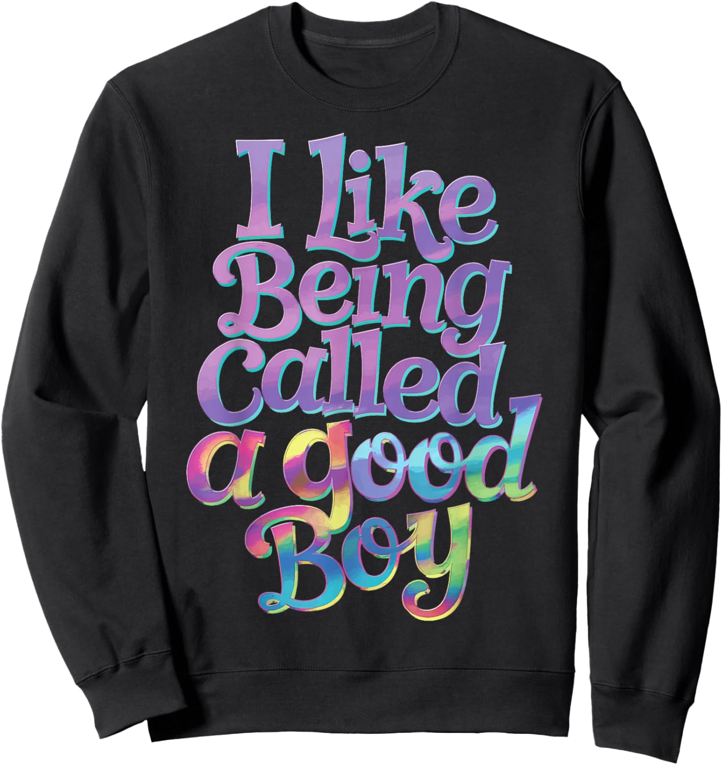 I Like Being Called A Good Boy Sweatshirt - Sweatshirt | Black