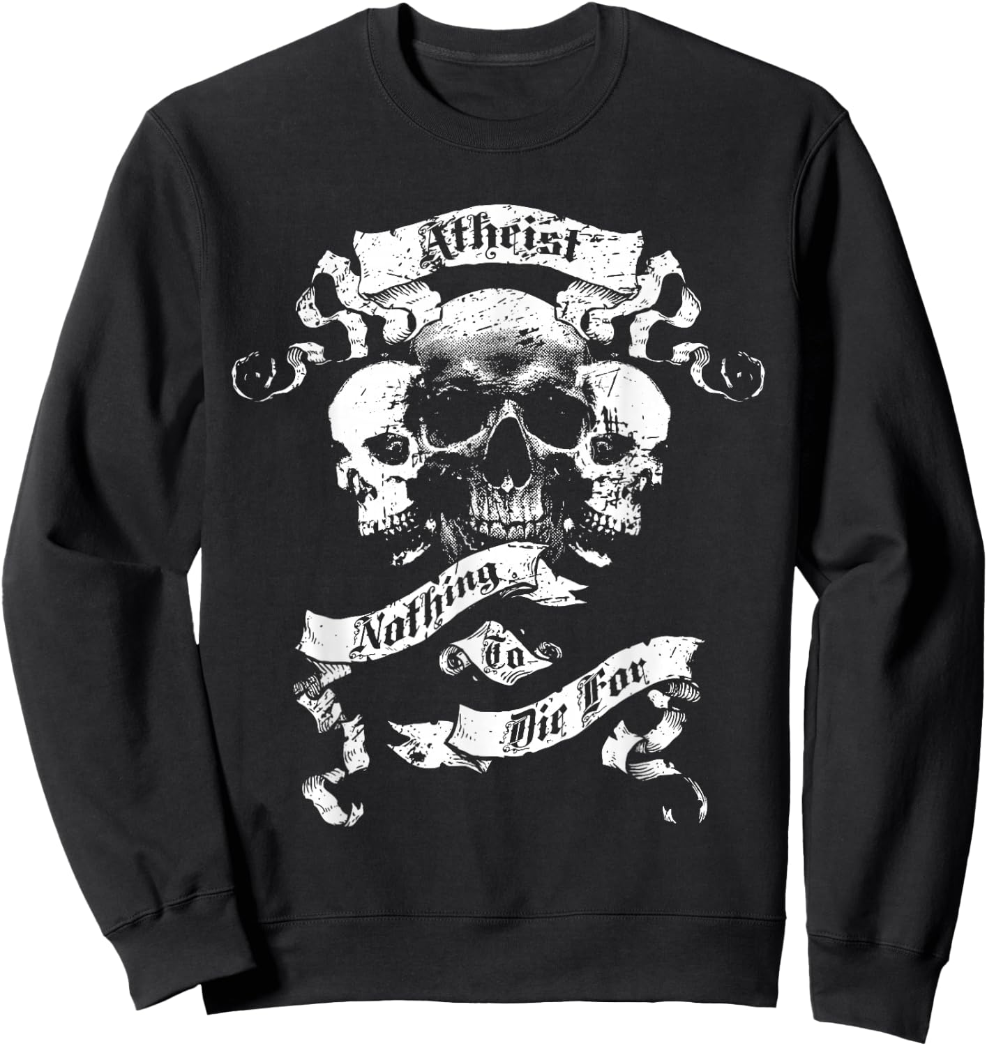 Atheism, Atheist Design - Nothing To Die For Sweatshirt - Sweatshirt | Black