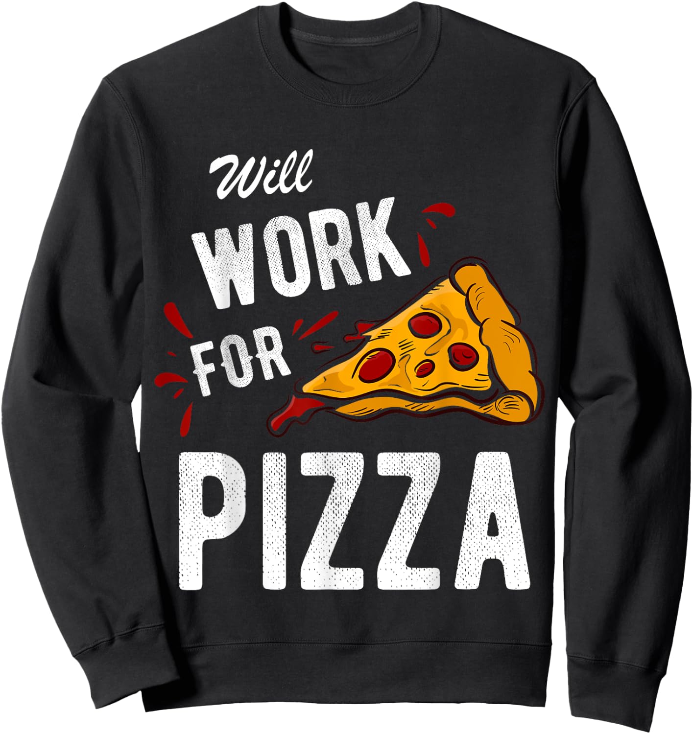 Funny Will Work For Pizza Pizza Lover Gift Sweatshirt - Sweatshirt | Black