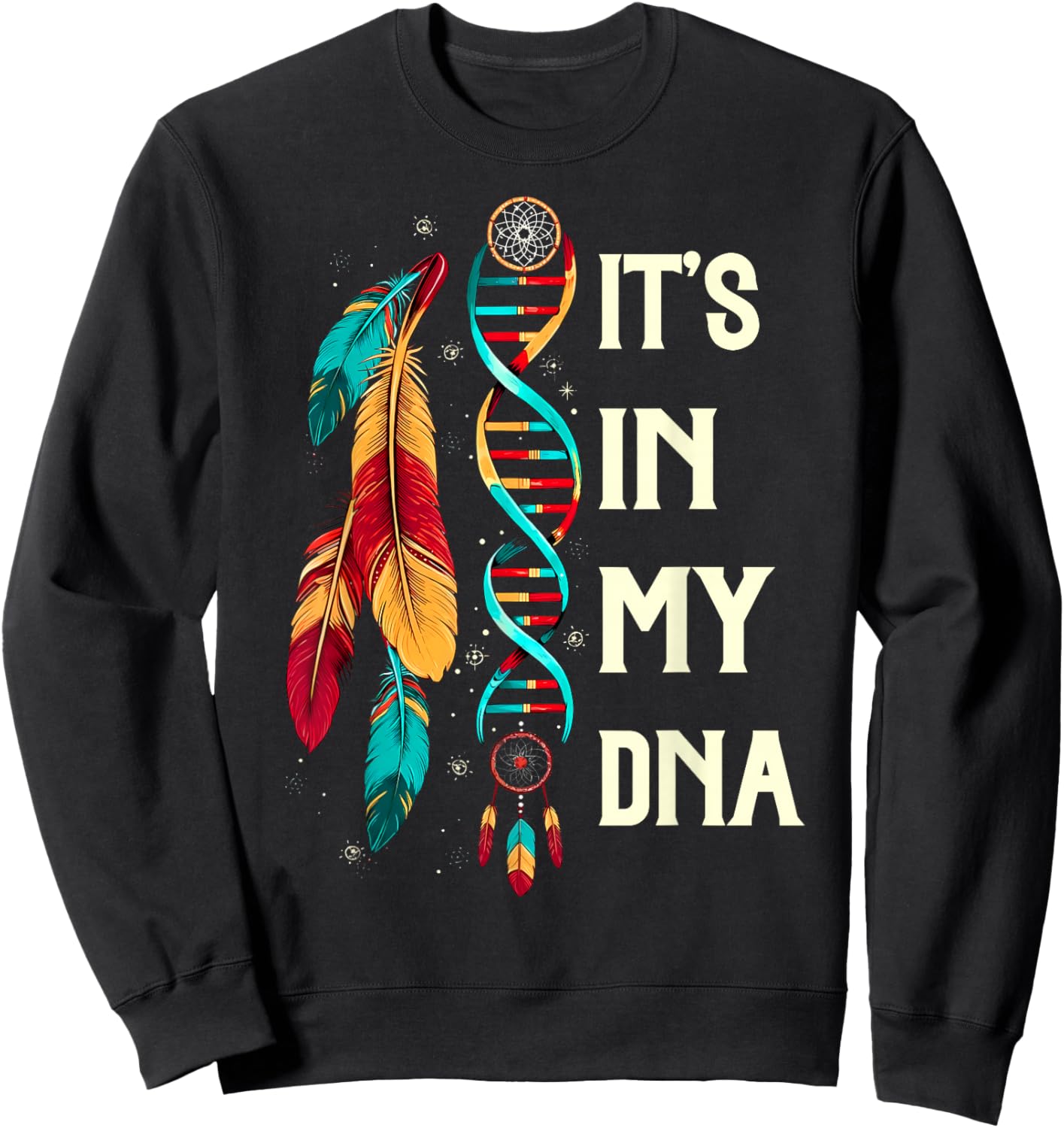 It's in My DNA Indigenous Native American Indian Day Pride Sweatshirt - Sweatshirt | Black
