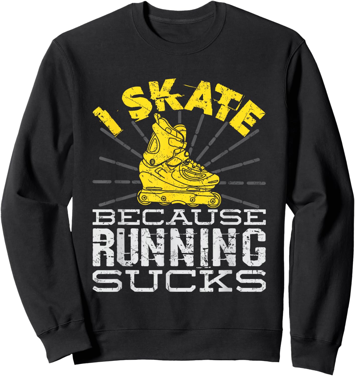 I Skate Because Running Sucks Inline Skating Sweatshirt - Sweatshirt | Black