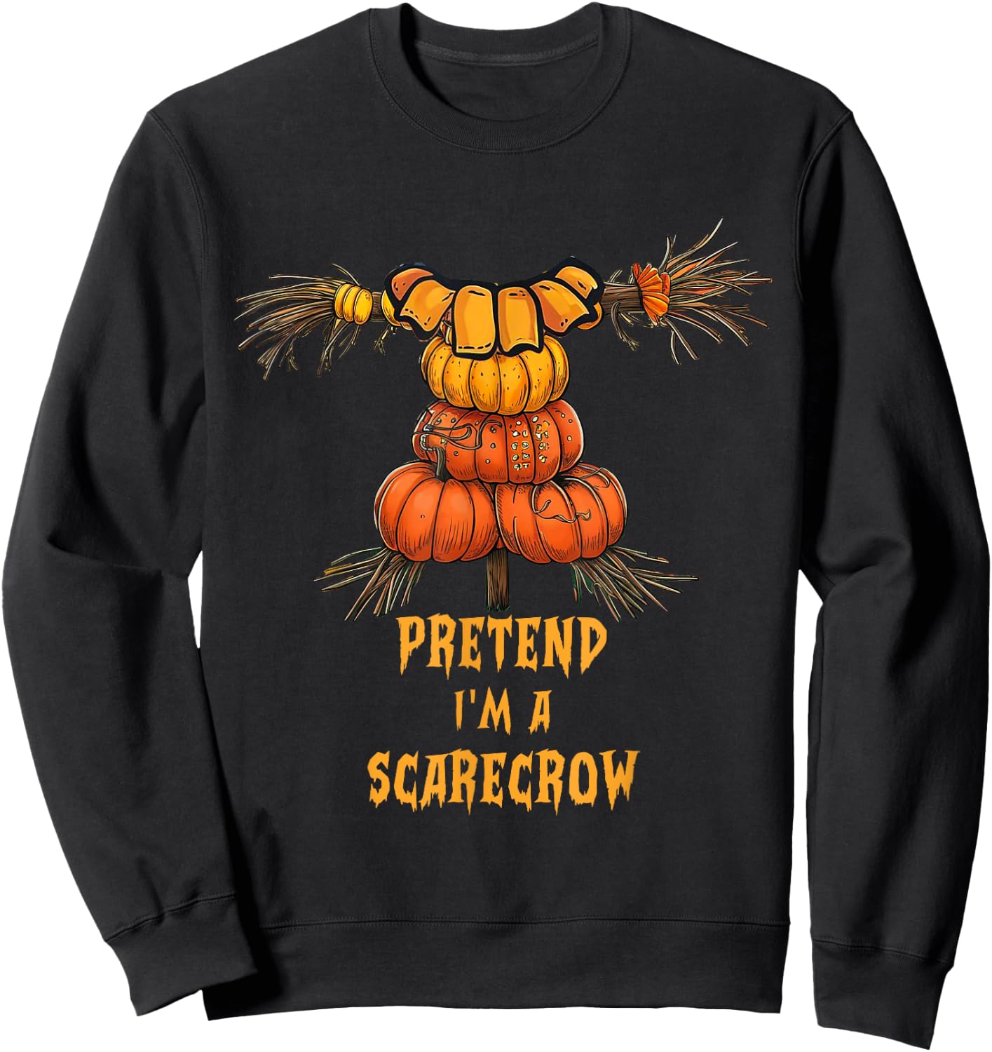 Pretend I'm A Scarecrow Funny Lazy Halloween Costume DIY Sweatshirt - Sweatshirt | Black