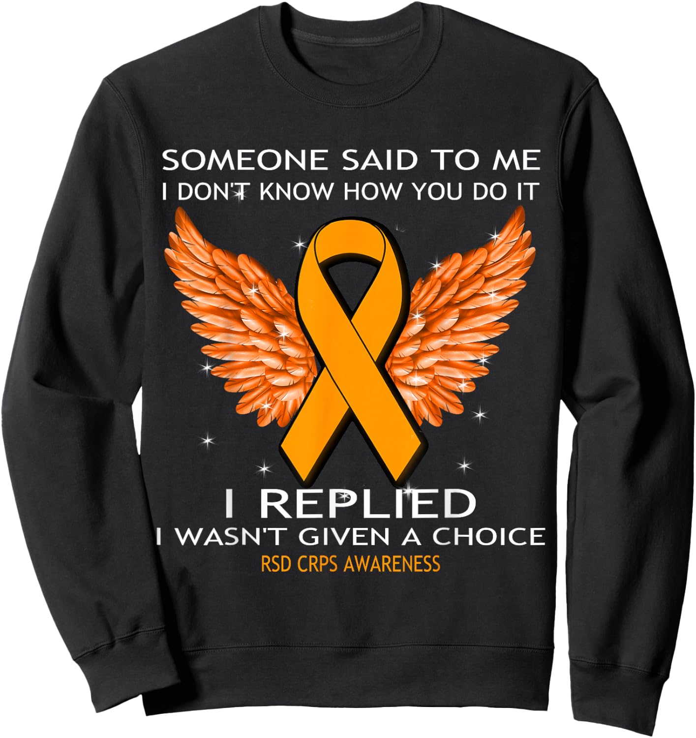 RSD CRPS Awareness Shirt I Wasn't Given A Choice Sweatshirt - Sweatshirt | Black