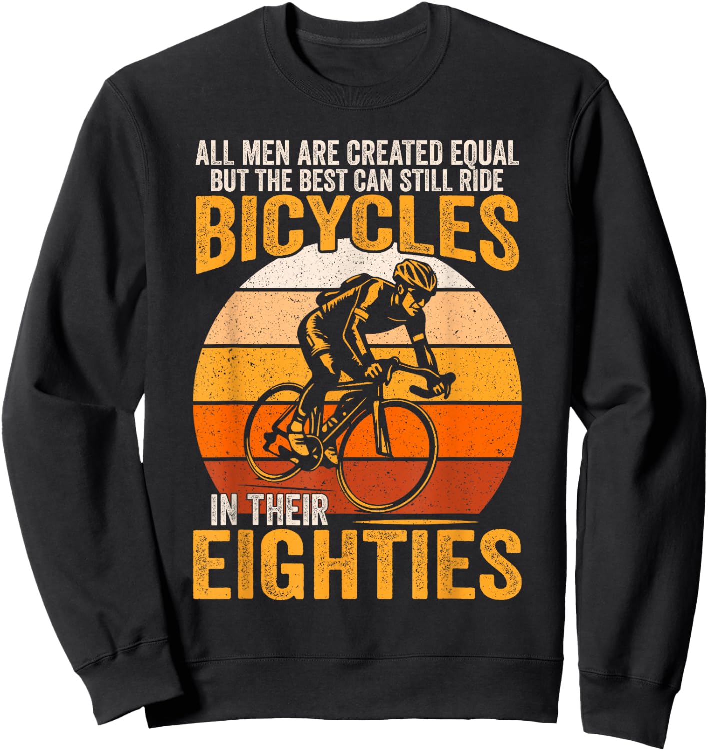 All Men Created Equal Can Still Ride Bicycles In Eighties Sweatshirt - Sweatshirt | Black