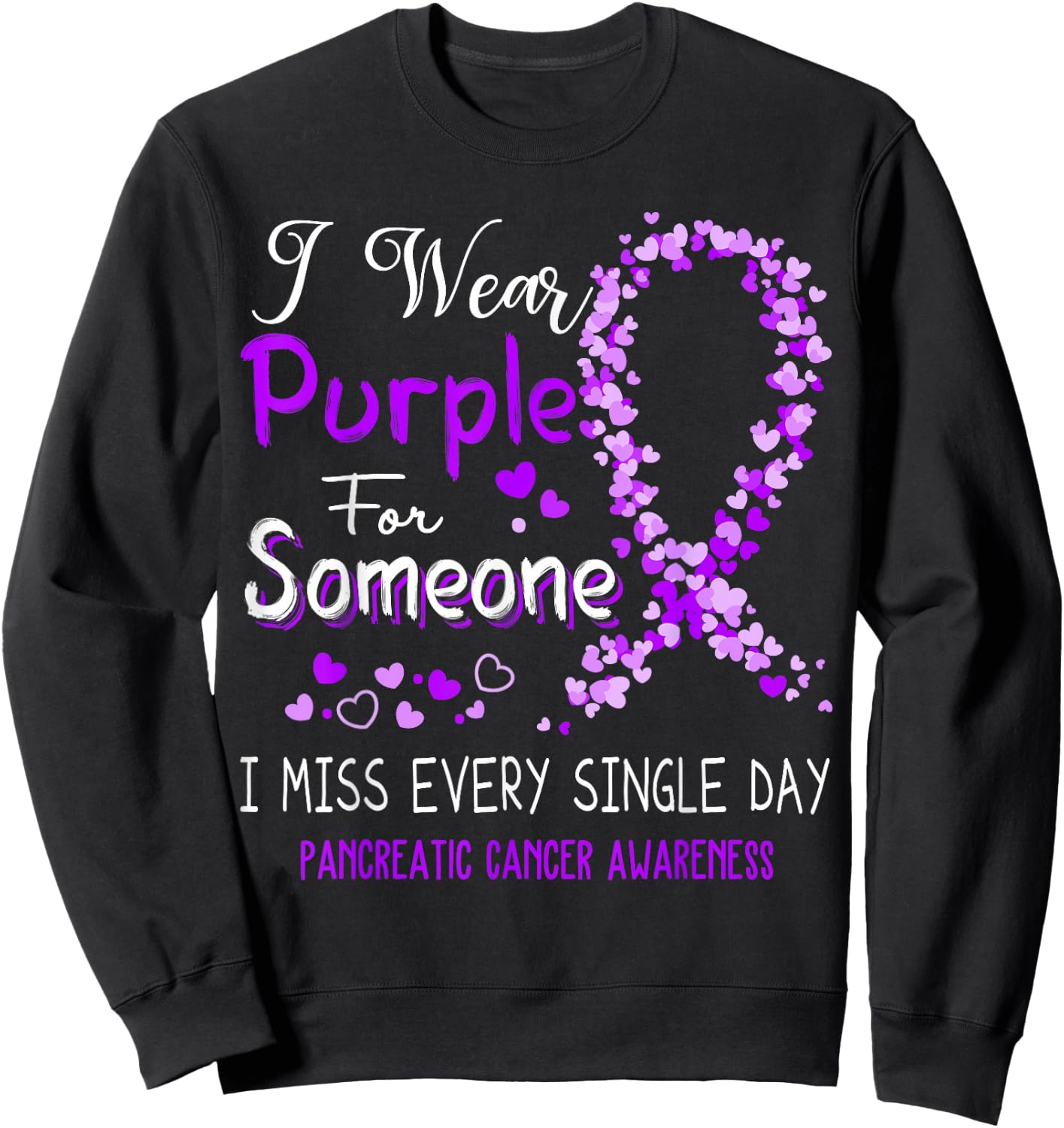 I Wear Purple For Someone Pancreatic Cancer Awareness Sweatshirt - Sweatshirt | Black