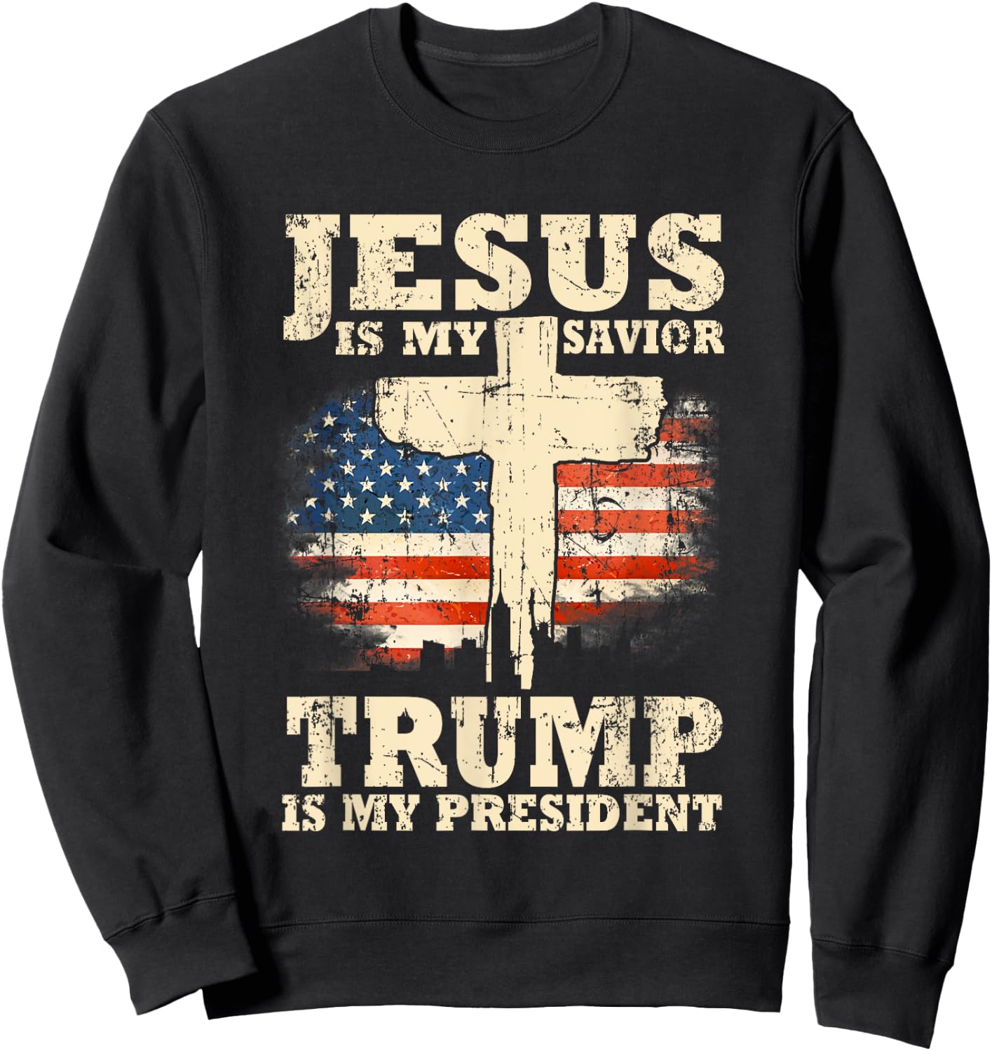 Jesus Is My Savior Trump Is My President Trump Supporter Sweatshirt - Sweatshirt | Black