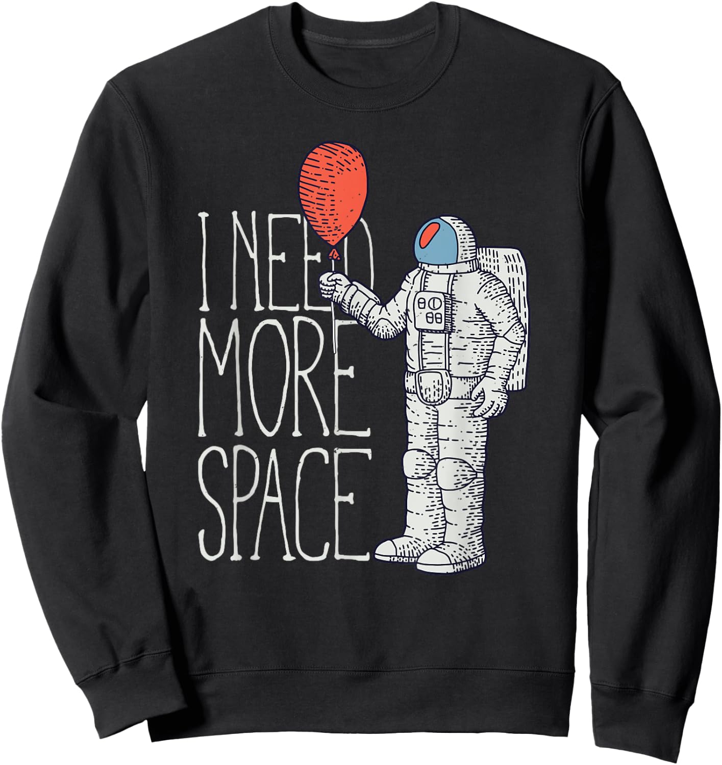 I Need More Space Shirt with Rocket Astronaut Sweatshirt - Sweatshirt | Black