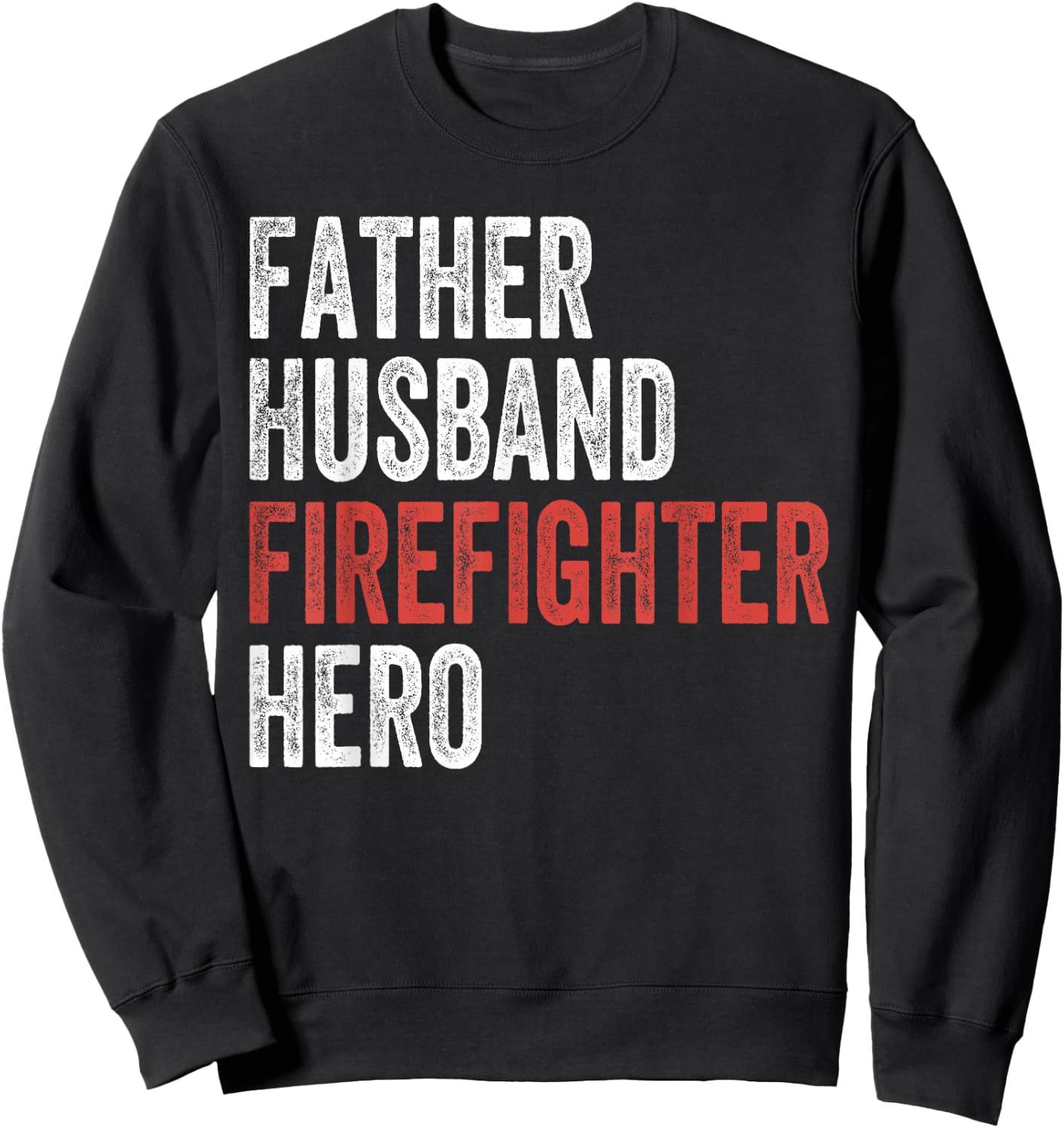 Father Husband Firefighter Hero Dad Fireman Gift Sweatshirt - Sweatshirt | Black