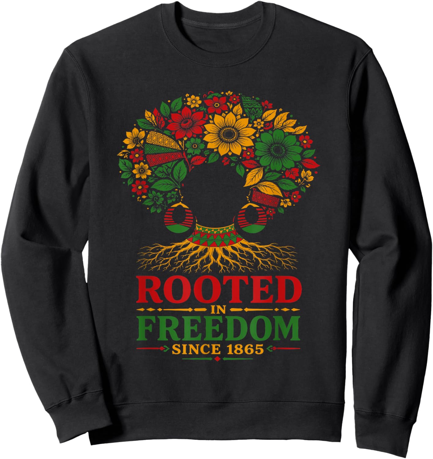 Juneteenth Rooted in Freedom Juneteenth Black Women Men Sweatshirt - Sweatshirt | Black