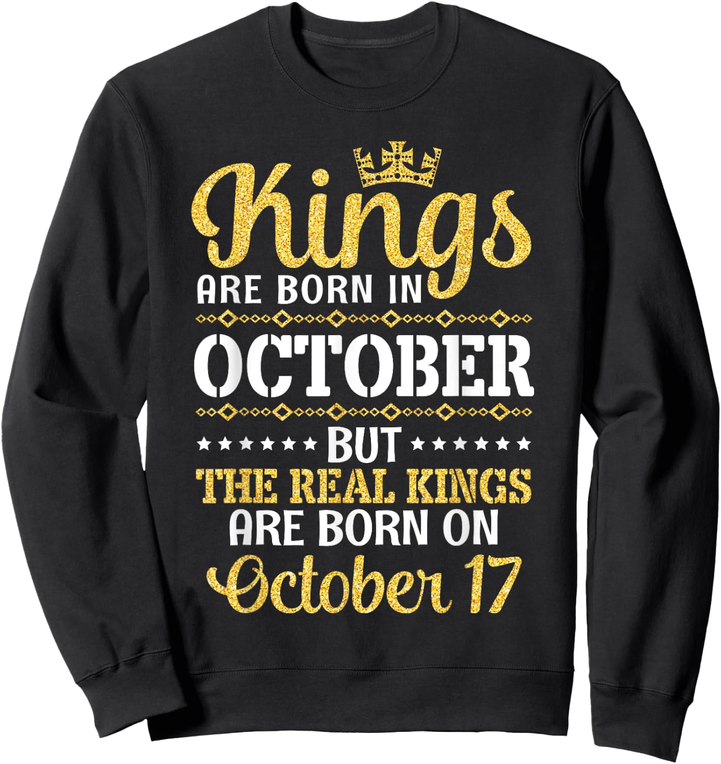 Kings Are Born In October Real Kings Are Born On October 17 Sweatshirt - Sweatshirt | Black