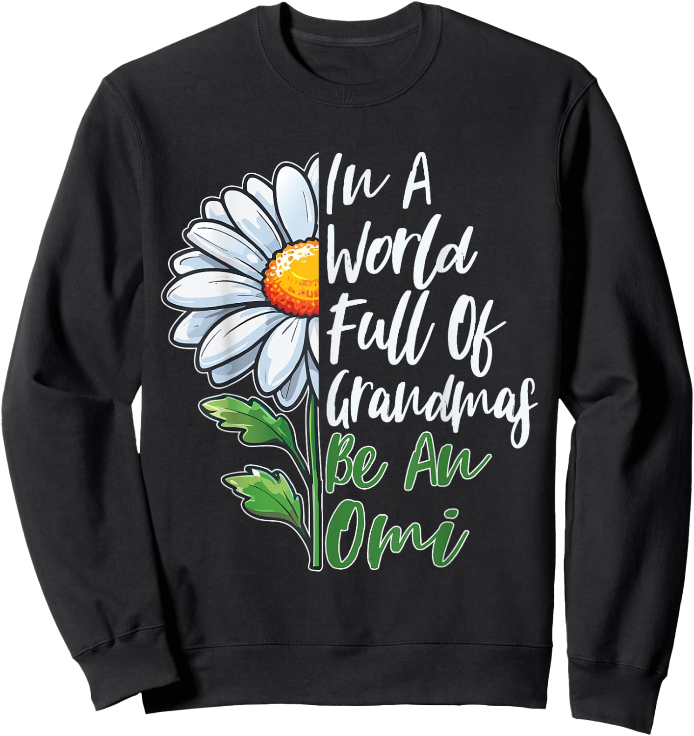 In A World Full Of Grandmas Be An Omi German Grandma Sweatshirt - Sweatshirt | Black