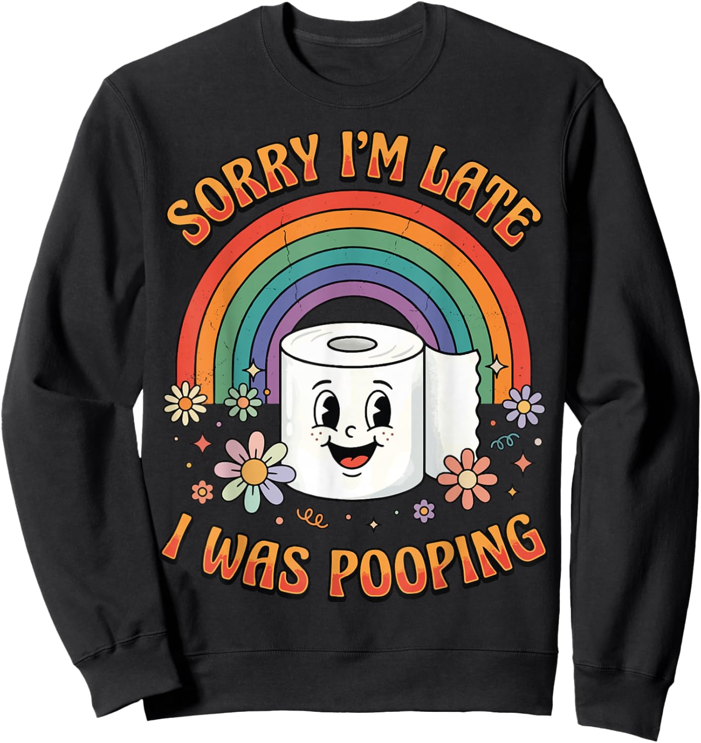 Sorry I'm Late I was Pooping Sweatshirt - Sweatshirt | Black
