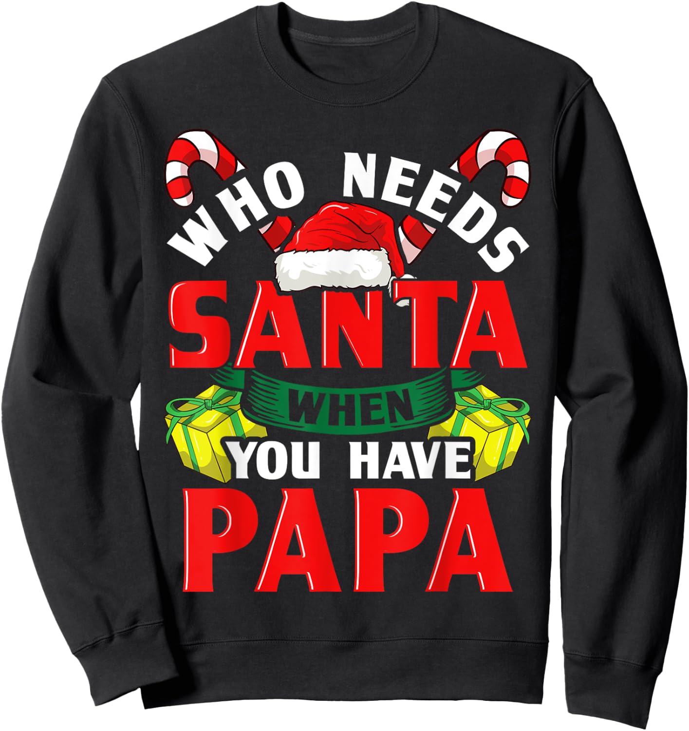 Who Needs Santa When You Have Papa Christmas Gifts Sweatshirt - Sweatshirt | Black