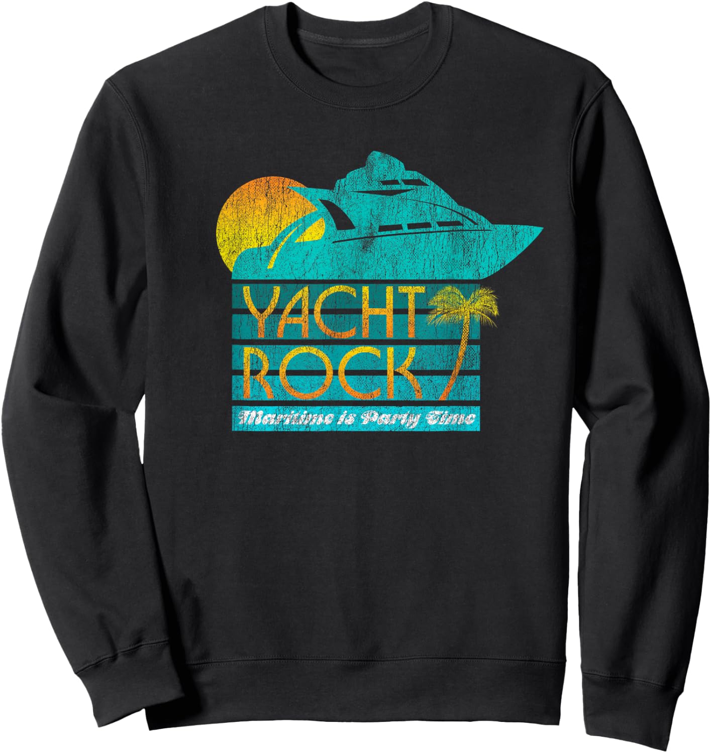 Yacht Rock Party Boat Drinking Maritime = Party Time Sweatshirt - Sweatshirt | Black