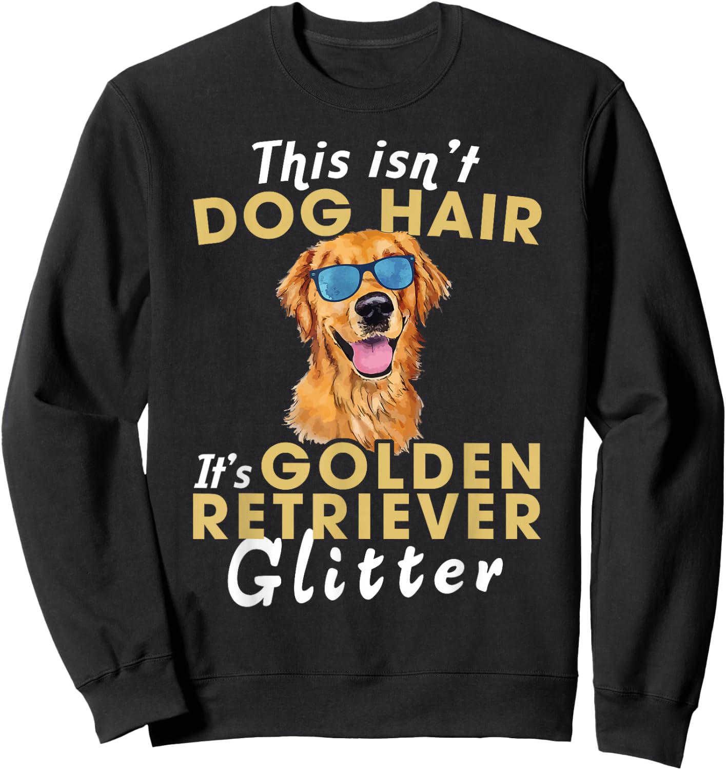 This Isn't Dog Hair It's Golden Retriever Glitter Women Kids Sweatshirt - Sweatshirt | Black