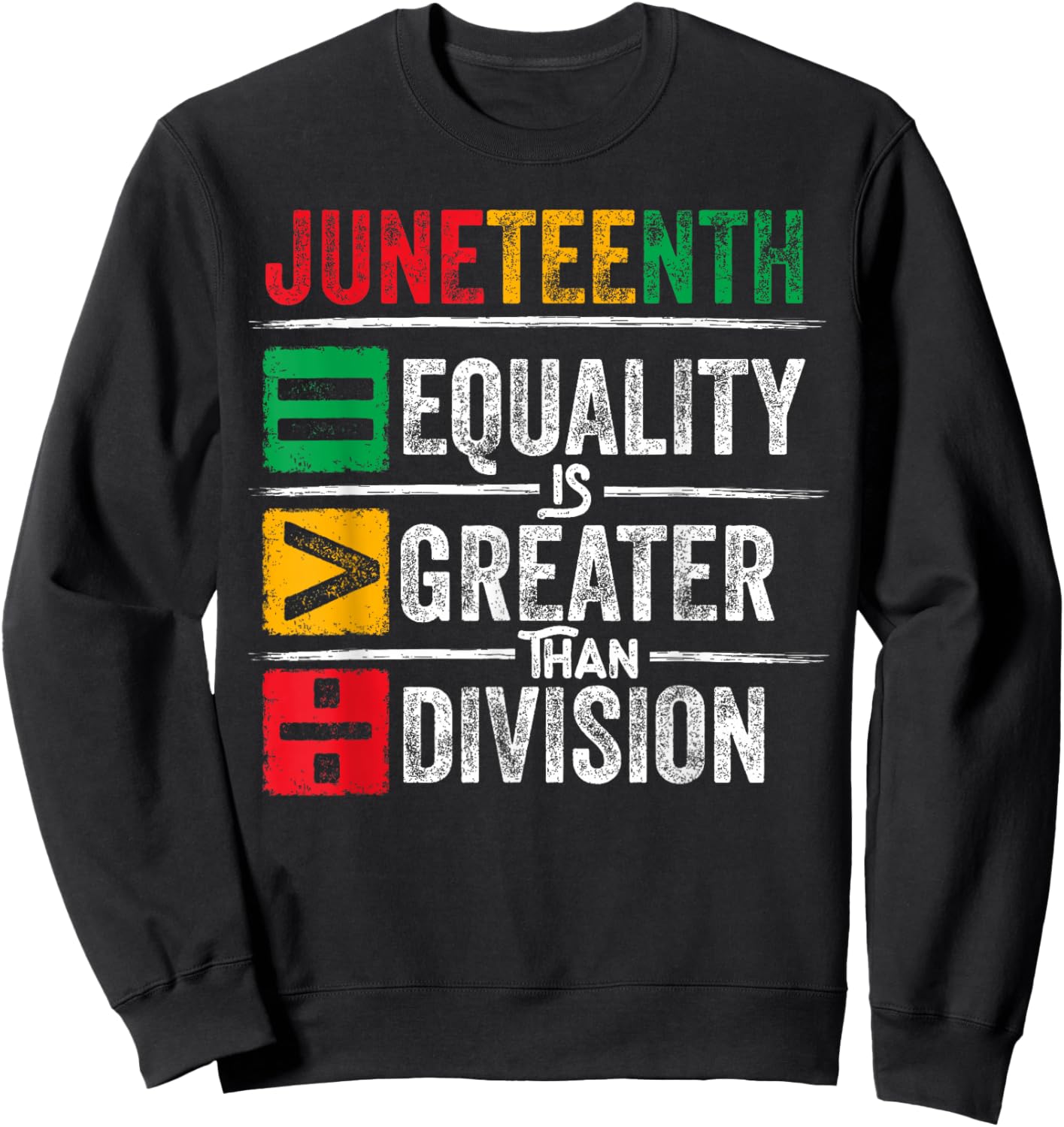 Juneteenth Equality is Greater Than Division Math Teacher Sweatshirt - Sweatshirt | Black