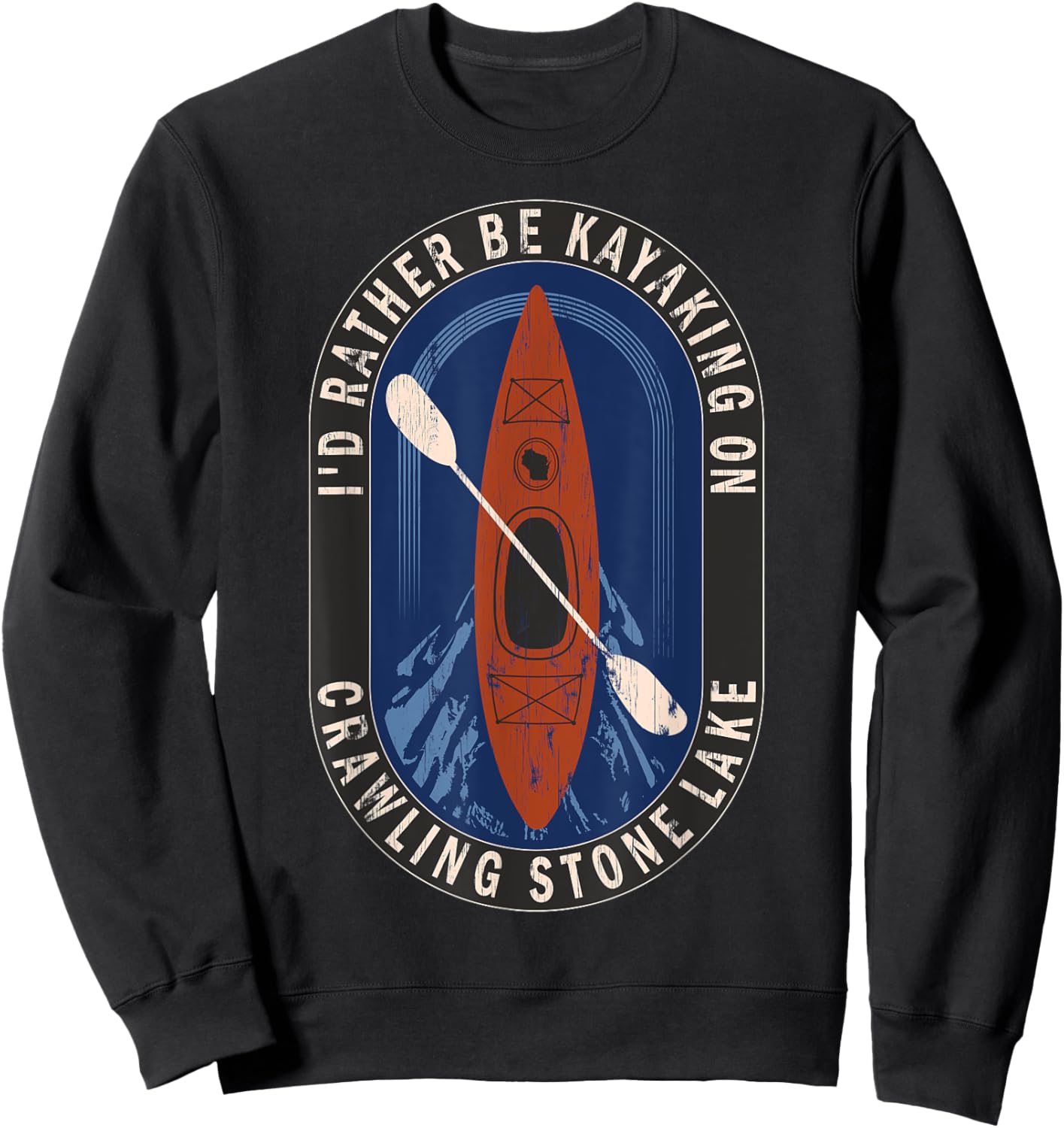 Id Rather Be Kayaking On Crawling Stone Lake in Wisconsin Sweatshirt - Sweatshirt | Black
