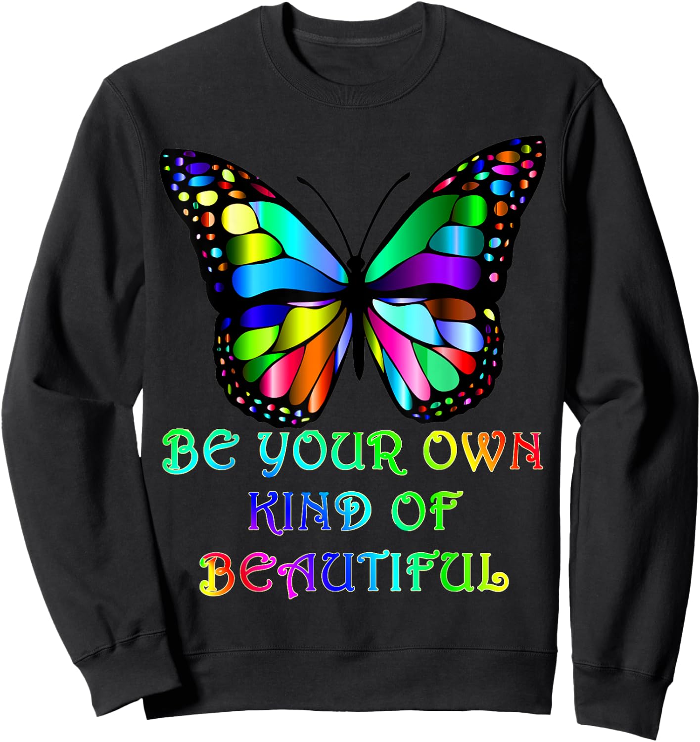 Be Your Own Kind of Beautiful Colorful Butterfly Sweatshirt - Sweatshirt | Black