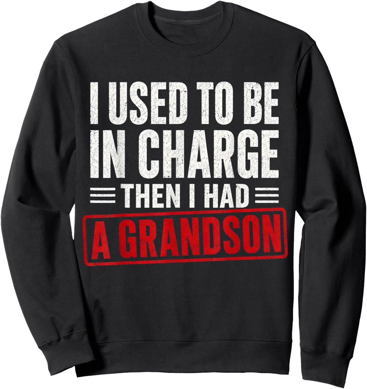 Retro I Used to Be in Charge Then I Had A Grandson Sweatshirt - Sweatshirt | Black
