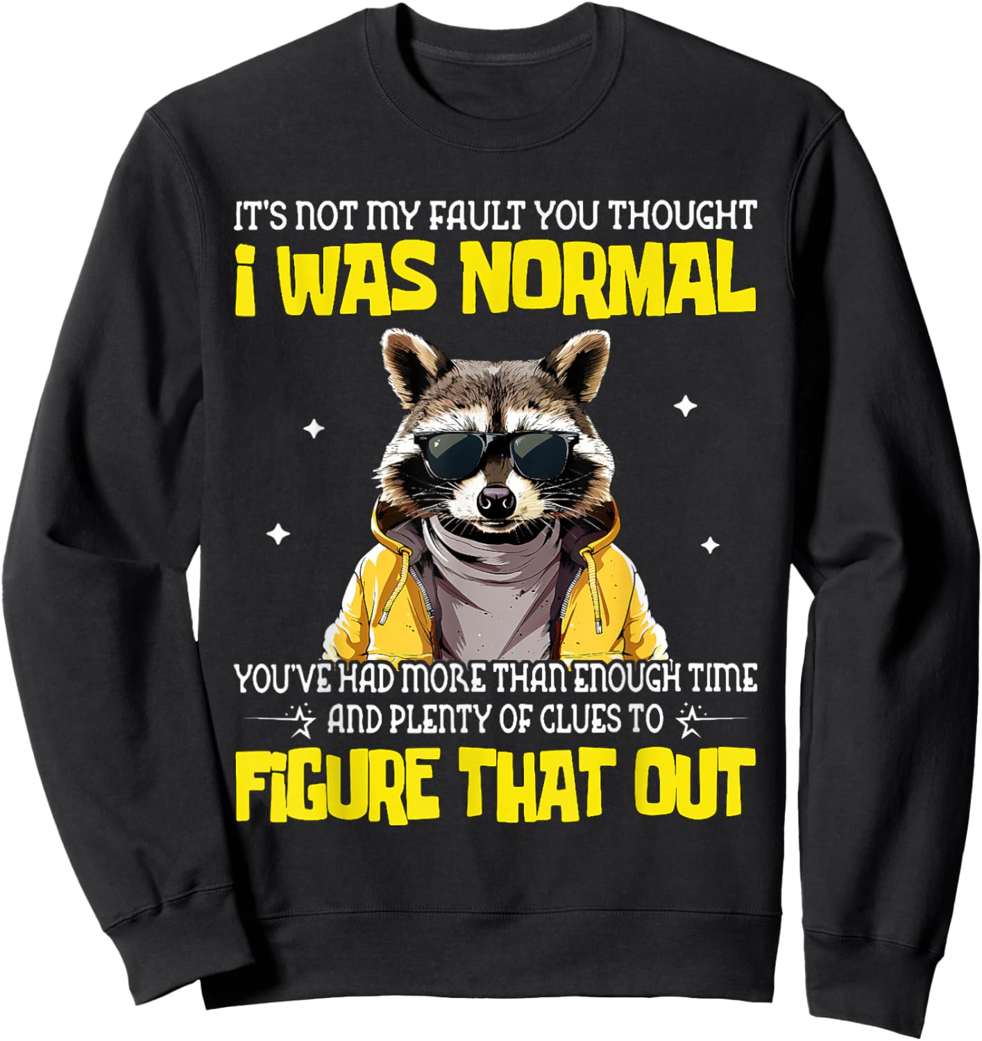 It's Not My Fault You Thought I was Normal Sweatshirt - Sweatshirt | Black