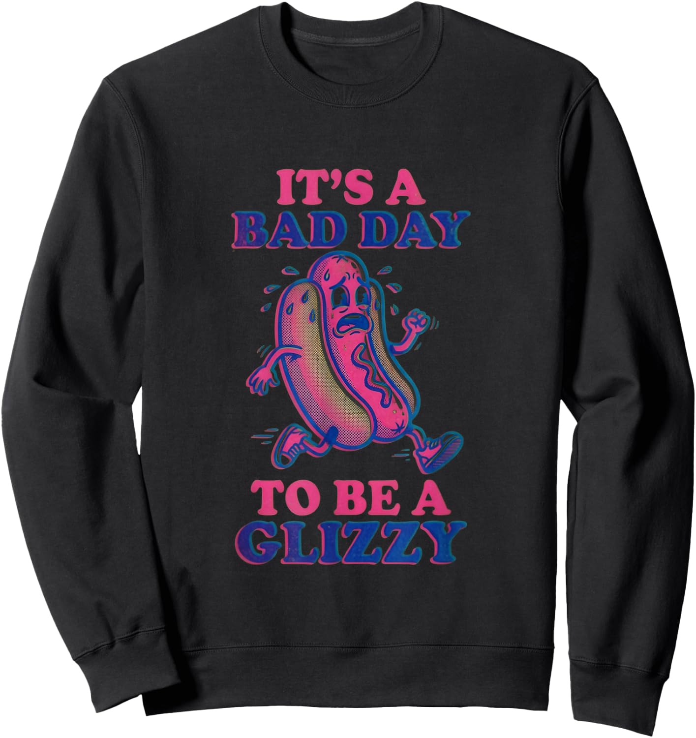 Its A Bad Day to Be A Glizzy Funny Hotdog Wiener Running Sweatshirt - Sweatshirt | Black