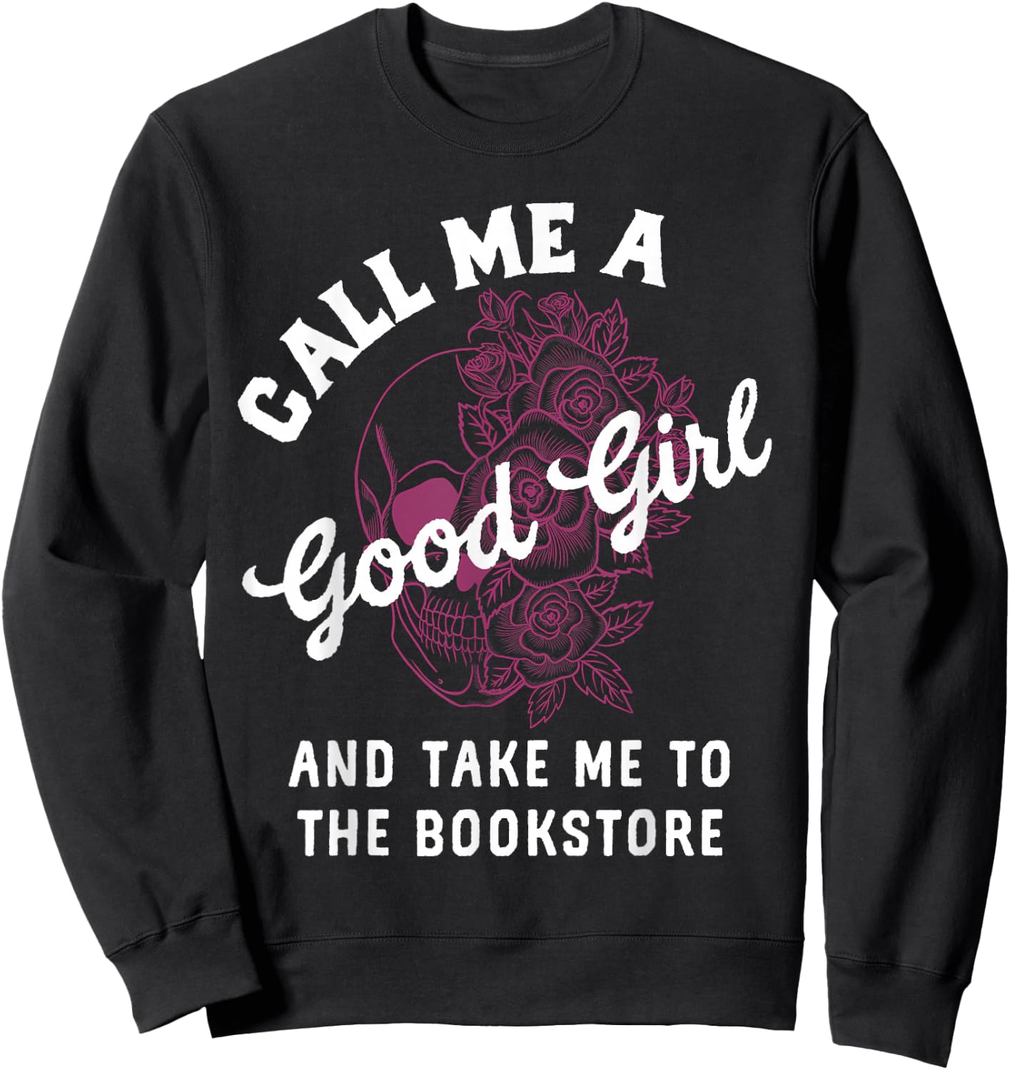 Dark Romance Call Me A Good Girl Take Me to The Bookstore Sweatshirt - Sweatshirt | Black