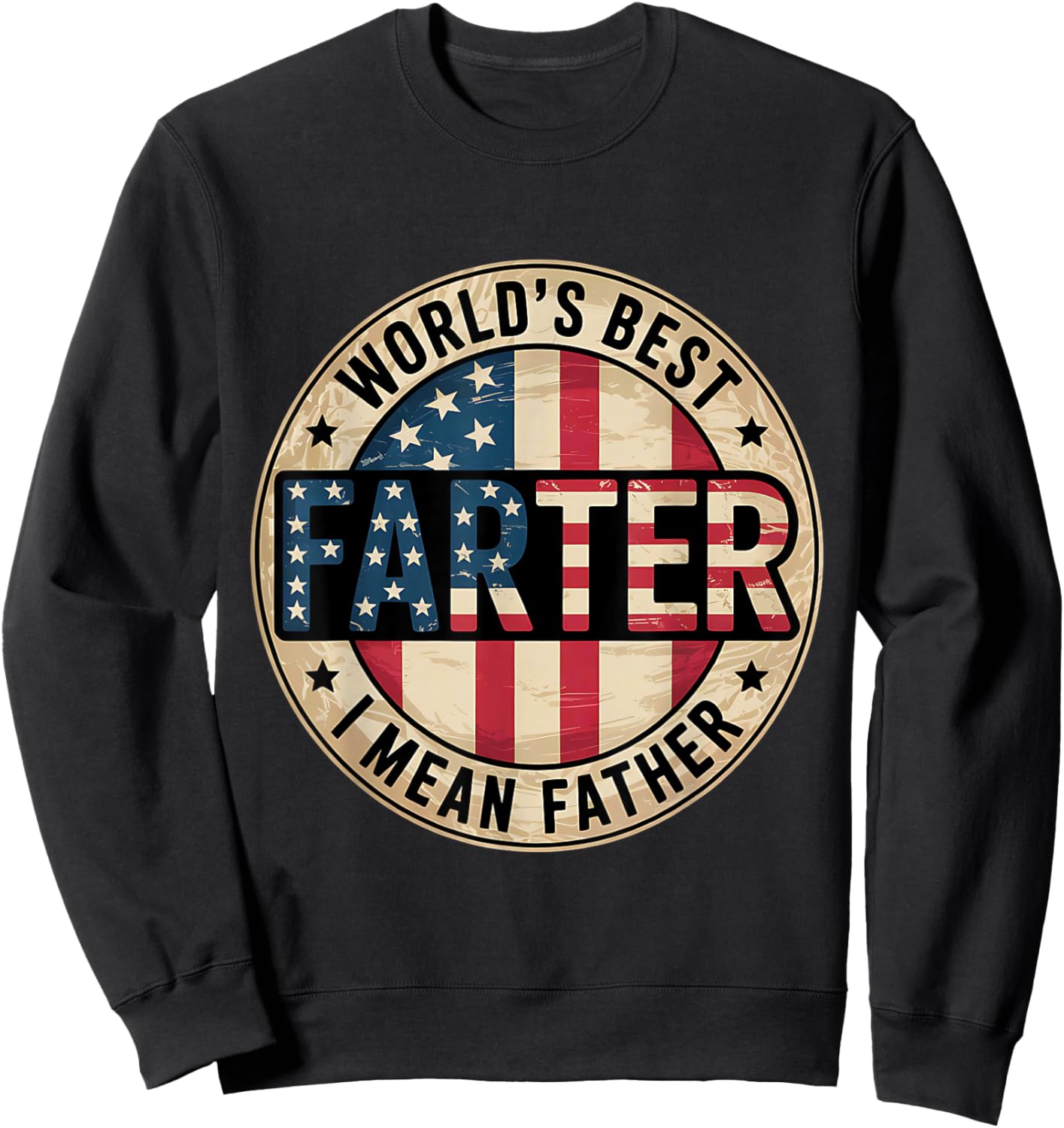 World's Best Farter I Mean Father Shirt Fathers Day Sweatshirt - Sweatshirt | Black