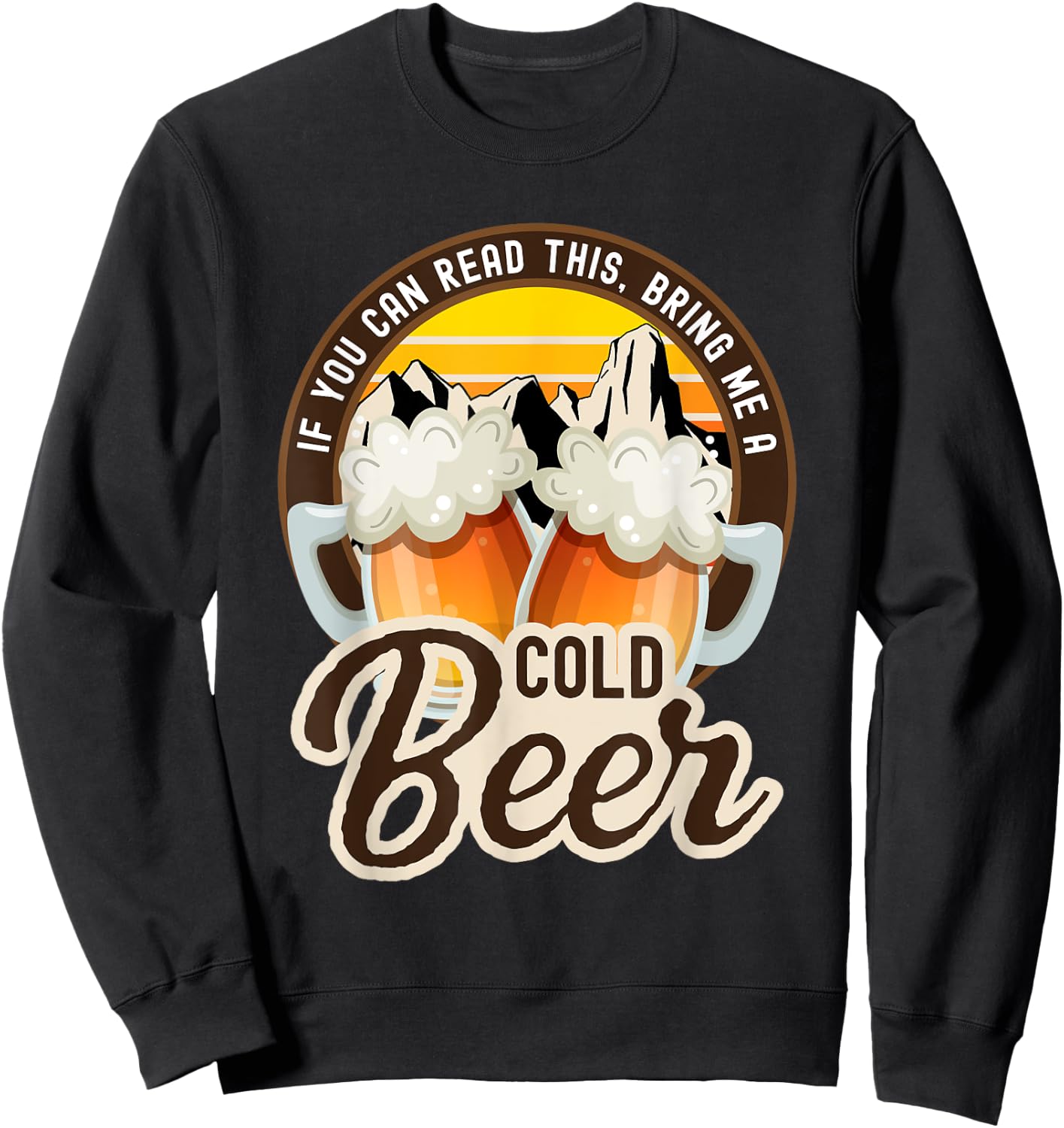 If you can read this bring me a cold beer funny Sweatshirt - Sweatshirt | Black