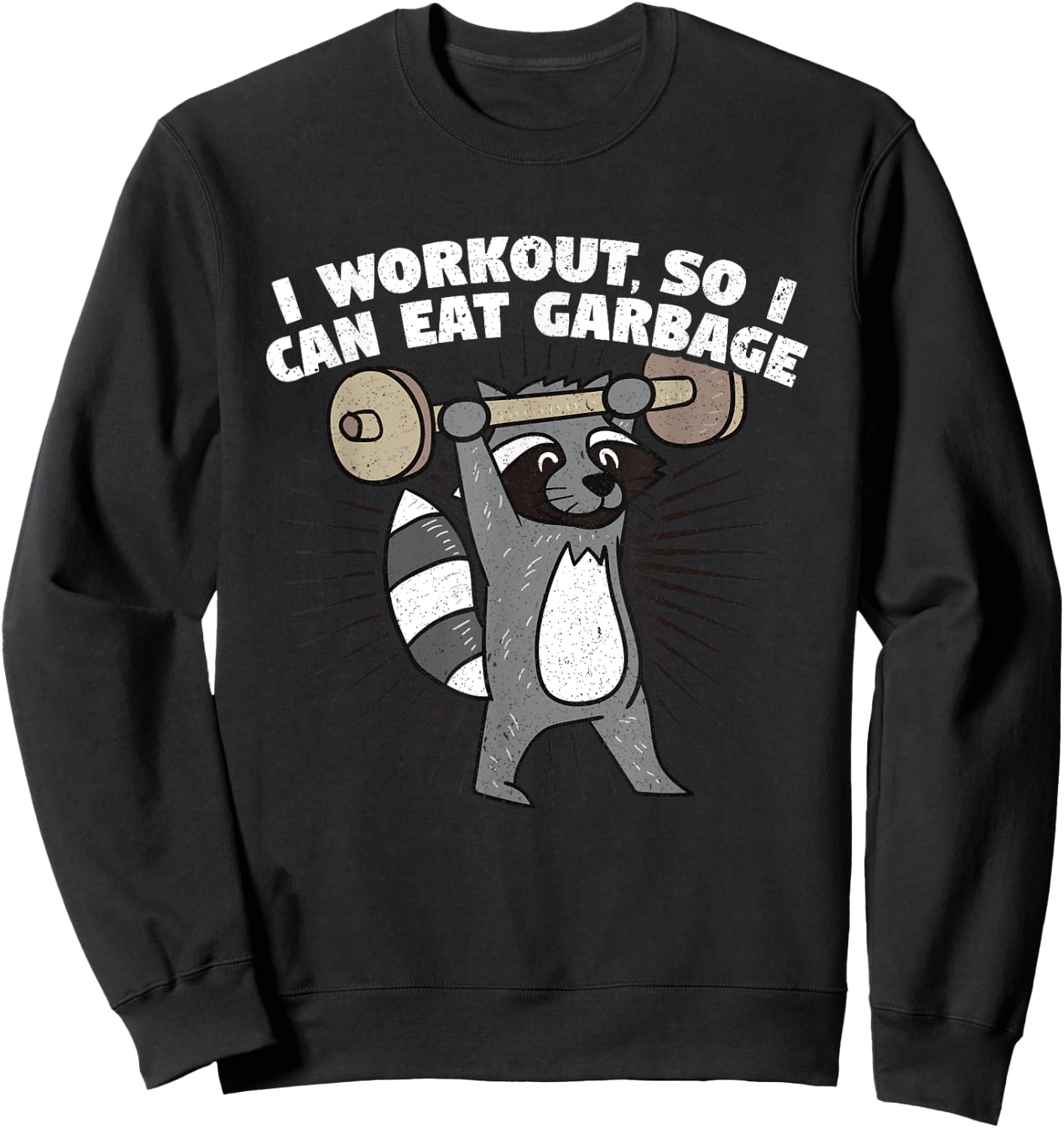 I Workout So I Can Eat Garbage Funny Raccoon Shirt Sweatshirt - Sweatshirt | Black