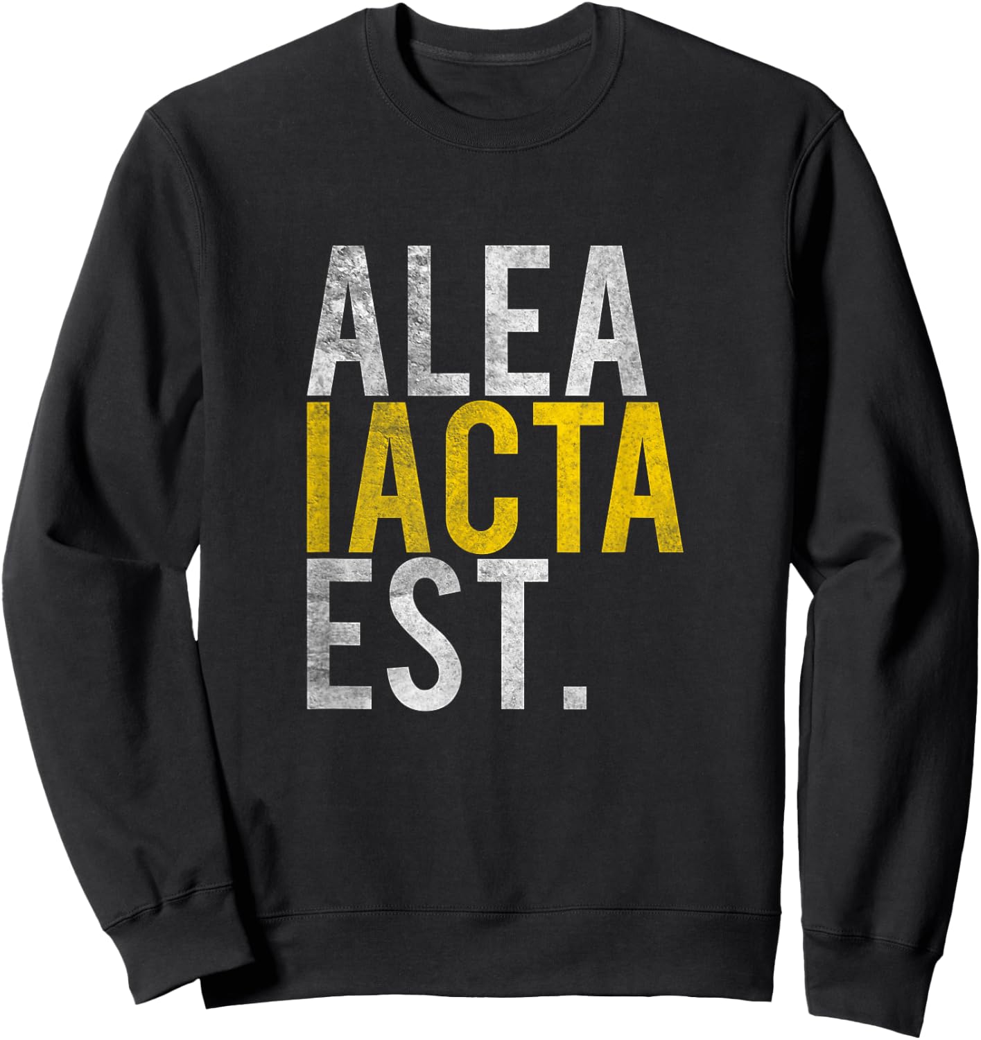 Alea Iacta Est The Die is Cast Caesar Latin Saying Shirt Sweatshirt - Sweatshirt | Black