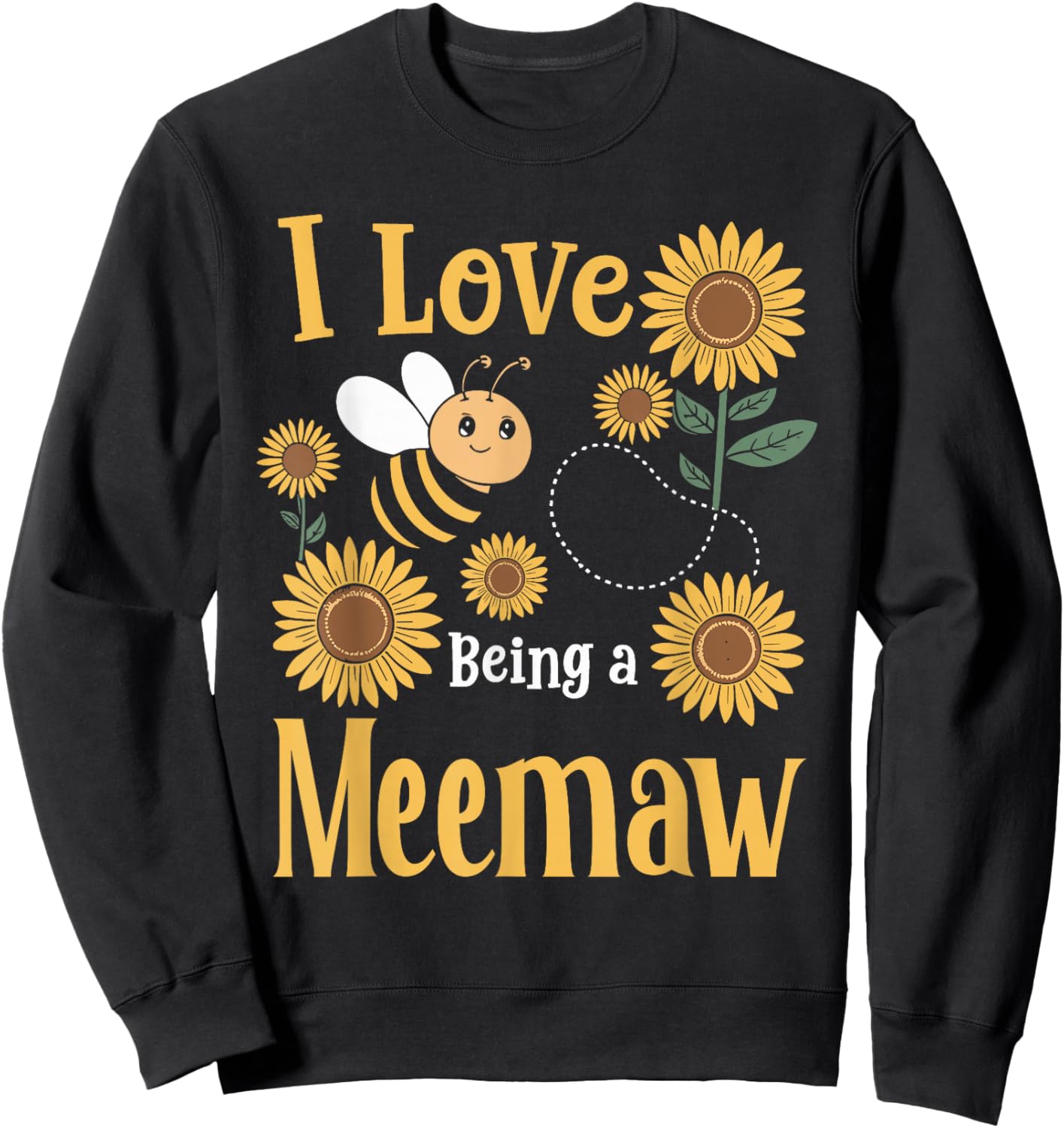 I Love Being A Meemaw Sunflower And Bee Sweatshirt - Sweatshirt | Black