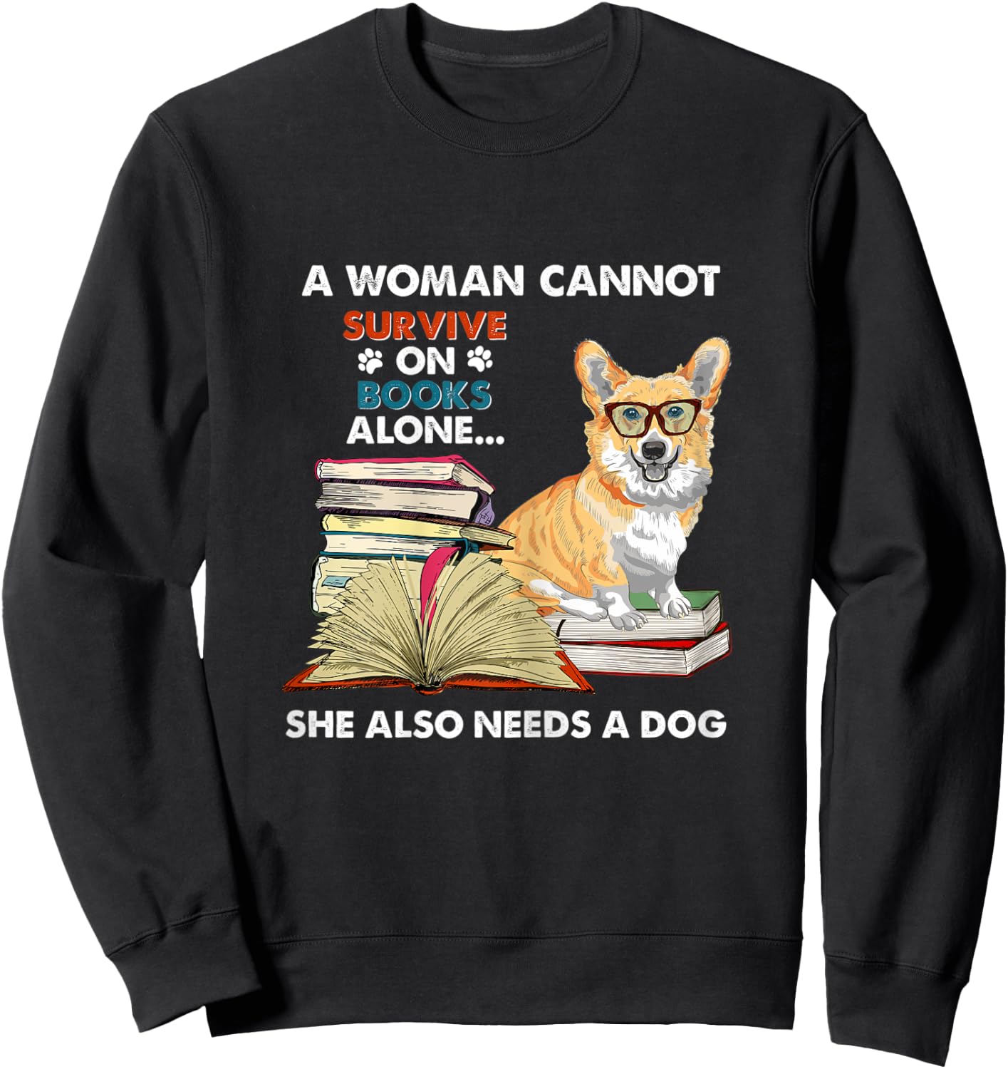 A Woman Cannot Survive on Books Also Needs a Corgi Sweatshirt - Sweatshirt | Black