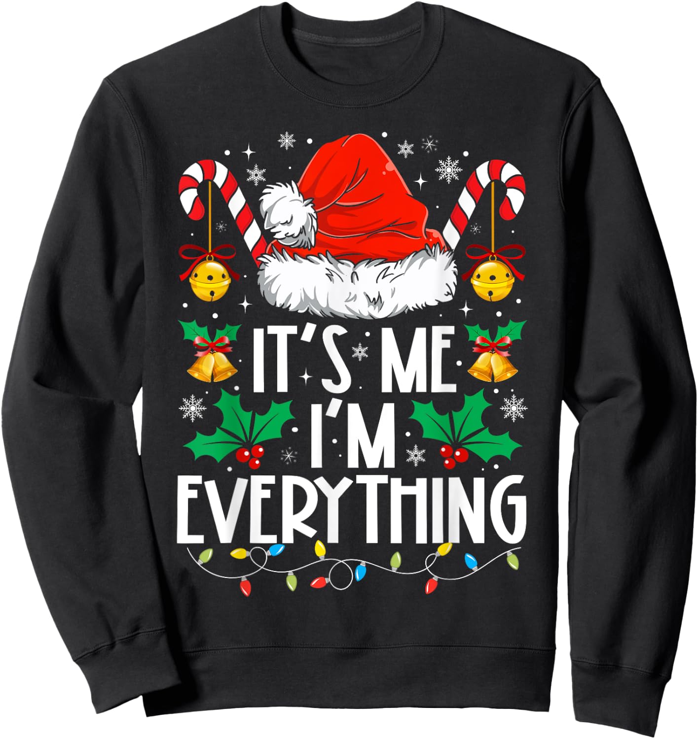 I Have Everything I Want For Christmas Its Me I'm Everything Sweatshirt - Sweatshirt | Black