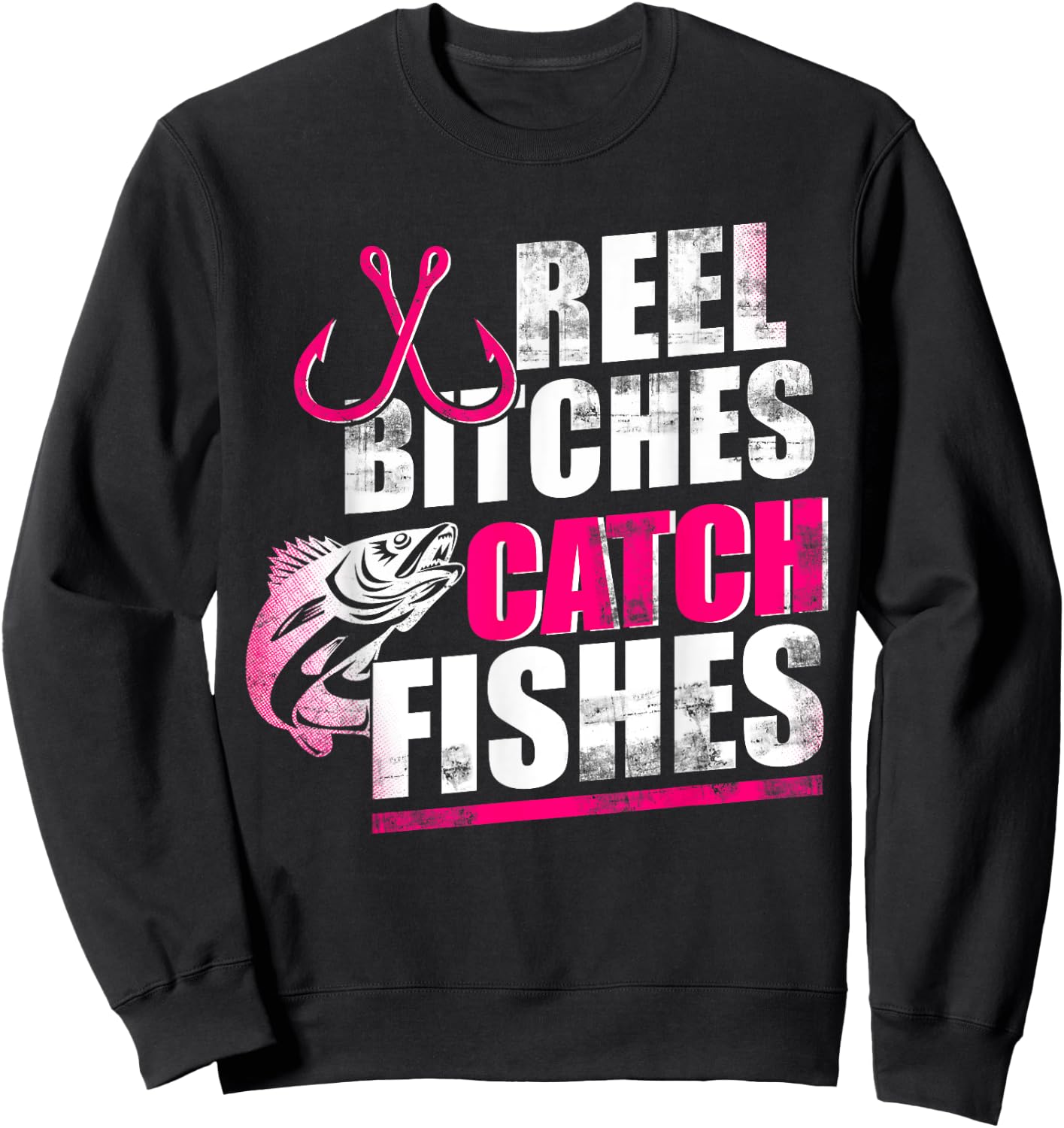Reel Bitches Catch Fishes Funny Fishing Sweatshirt - Sweatshirt | Black