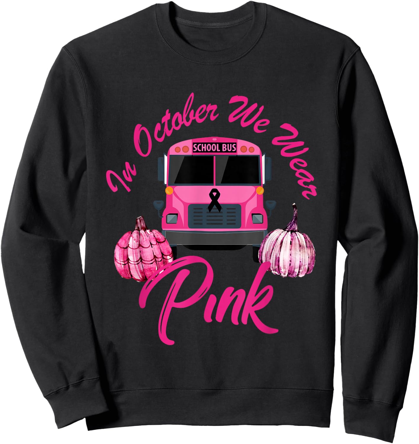 In October We Wear Bus Pink Pumpkin Breast Cancer Halloween Sweatshirt - Sweatshirt | Black
