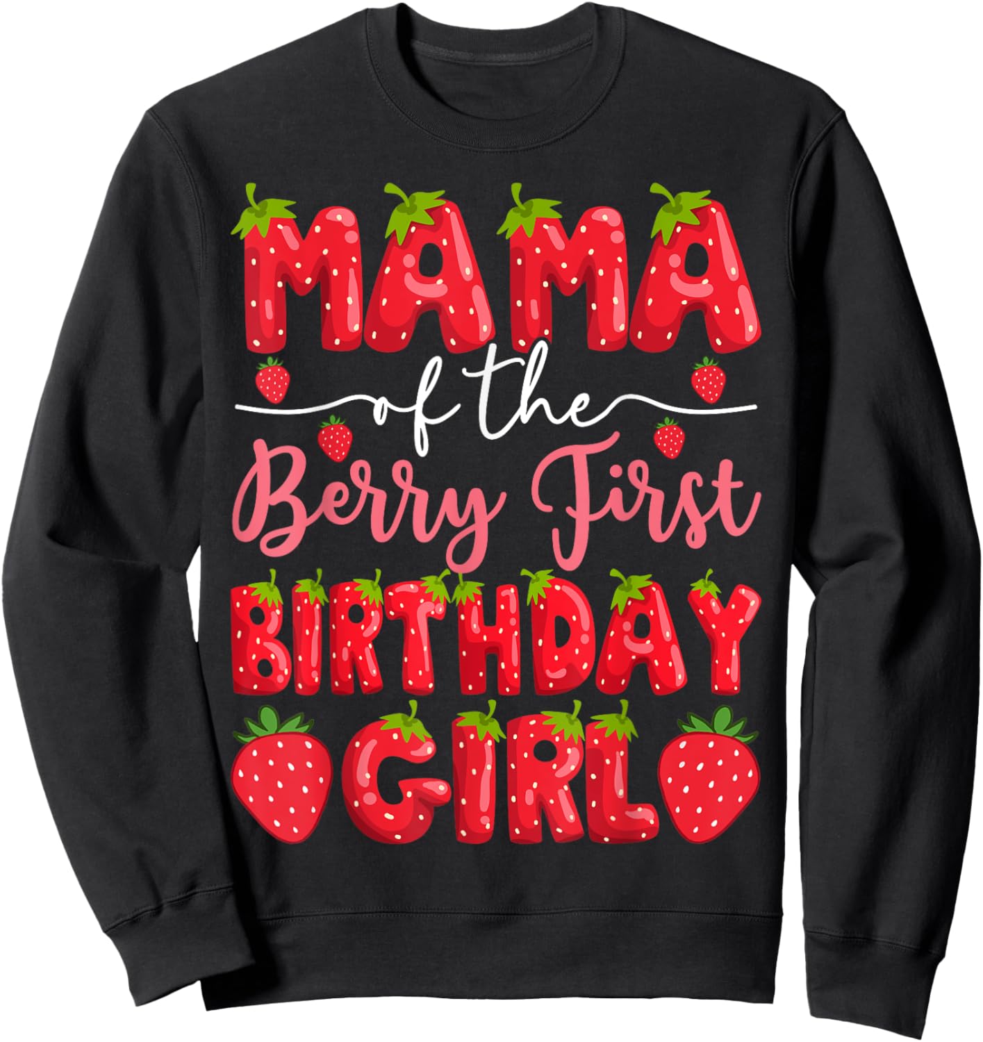 Mama Of The Berry First Birthday Girl Strawberry Party Sweatshirt - Sweatshirt | Black