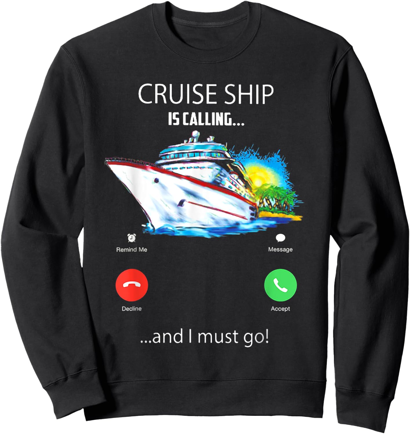 Cruise Ship Is Calling And I Must Go Cruising Lover Sweatshirt - Sweatshirt | Black