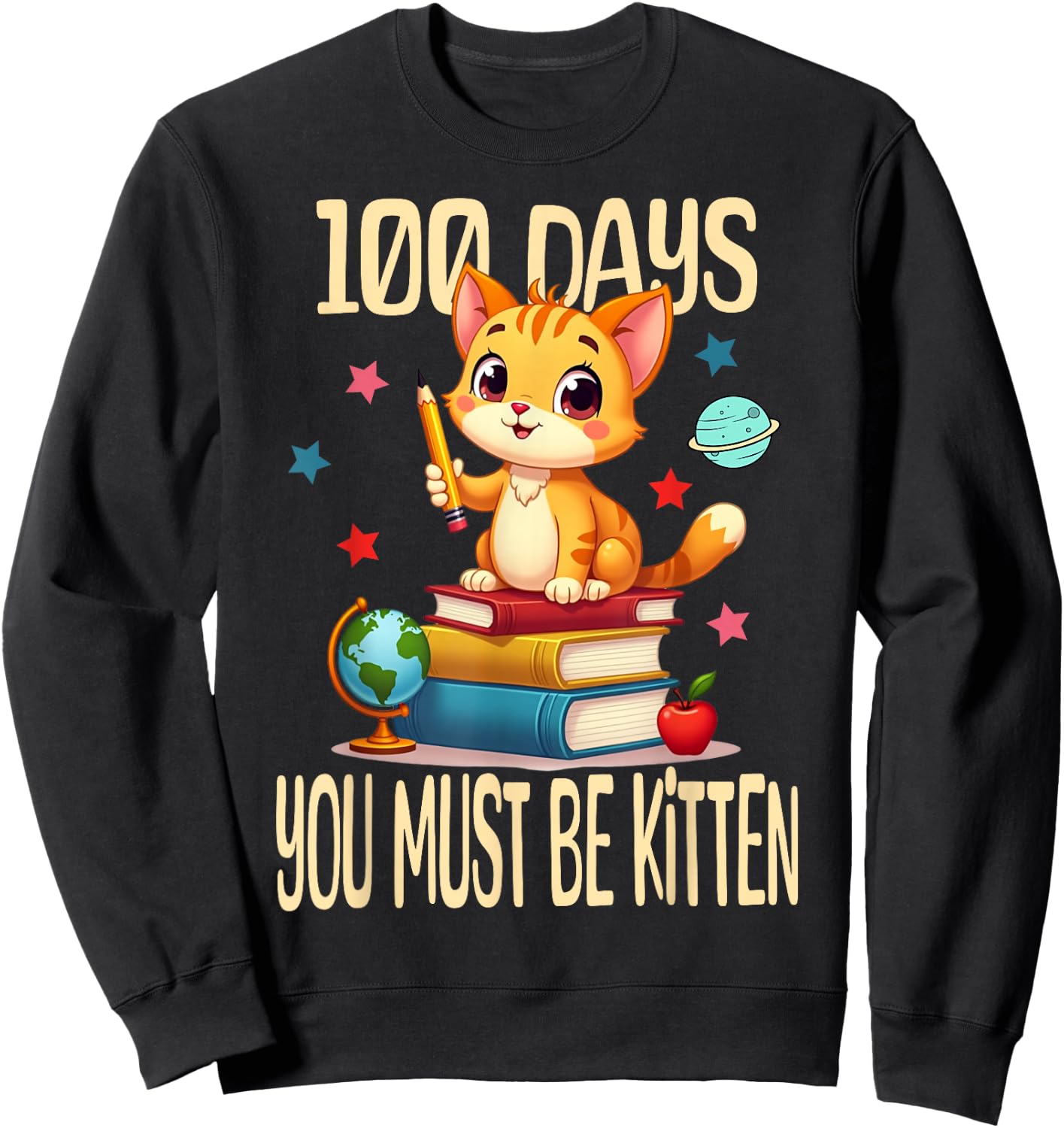 100 Days Of School You Must Be Kitten 100th day Of School Sweatshirt - Sweatshirt | Black