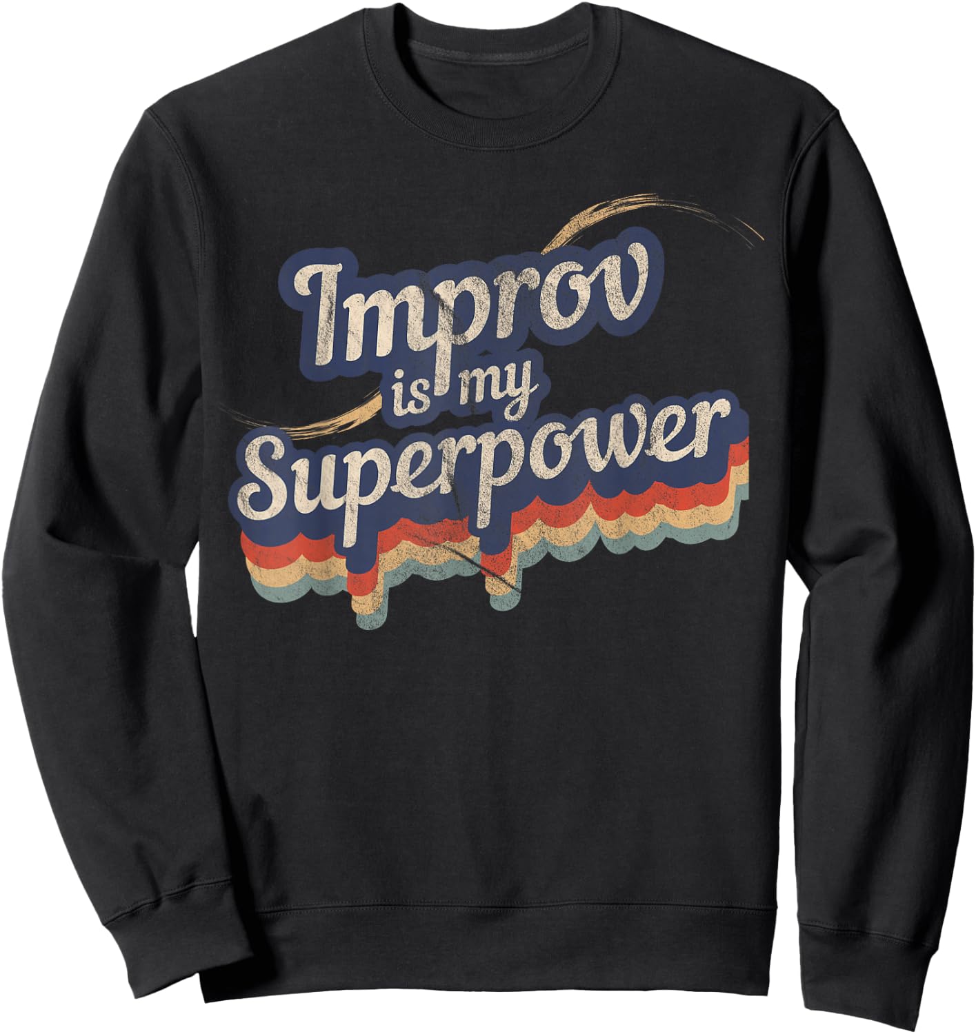 Improv Is My Superpower Funny Improv Shirt Gift Sweatshirt - Sweatshirt | Black