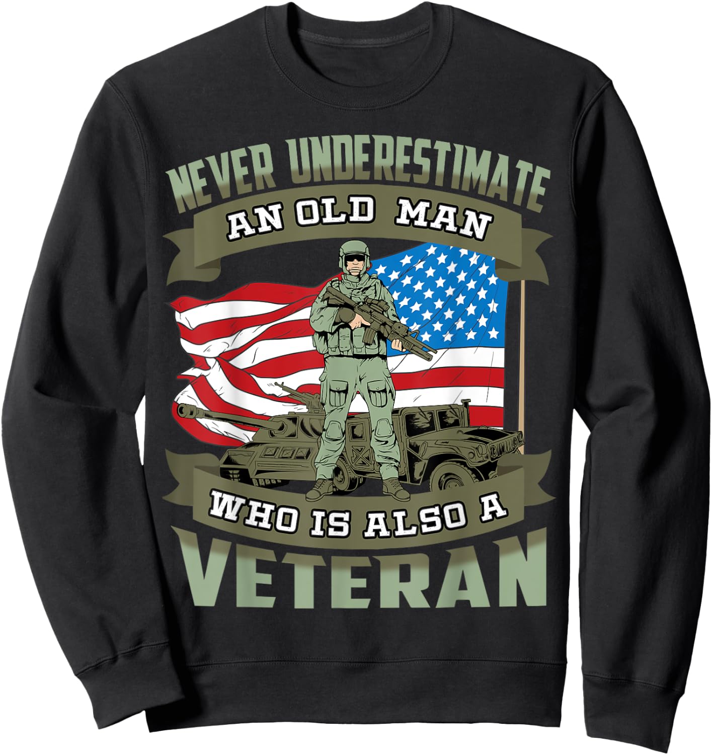 Never Underestimate an Old Man Who Is Also A Veteran Sweatshirt - Sweatshirt | Black