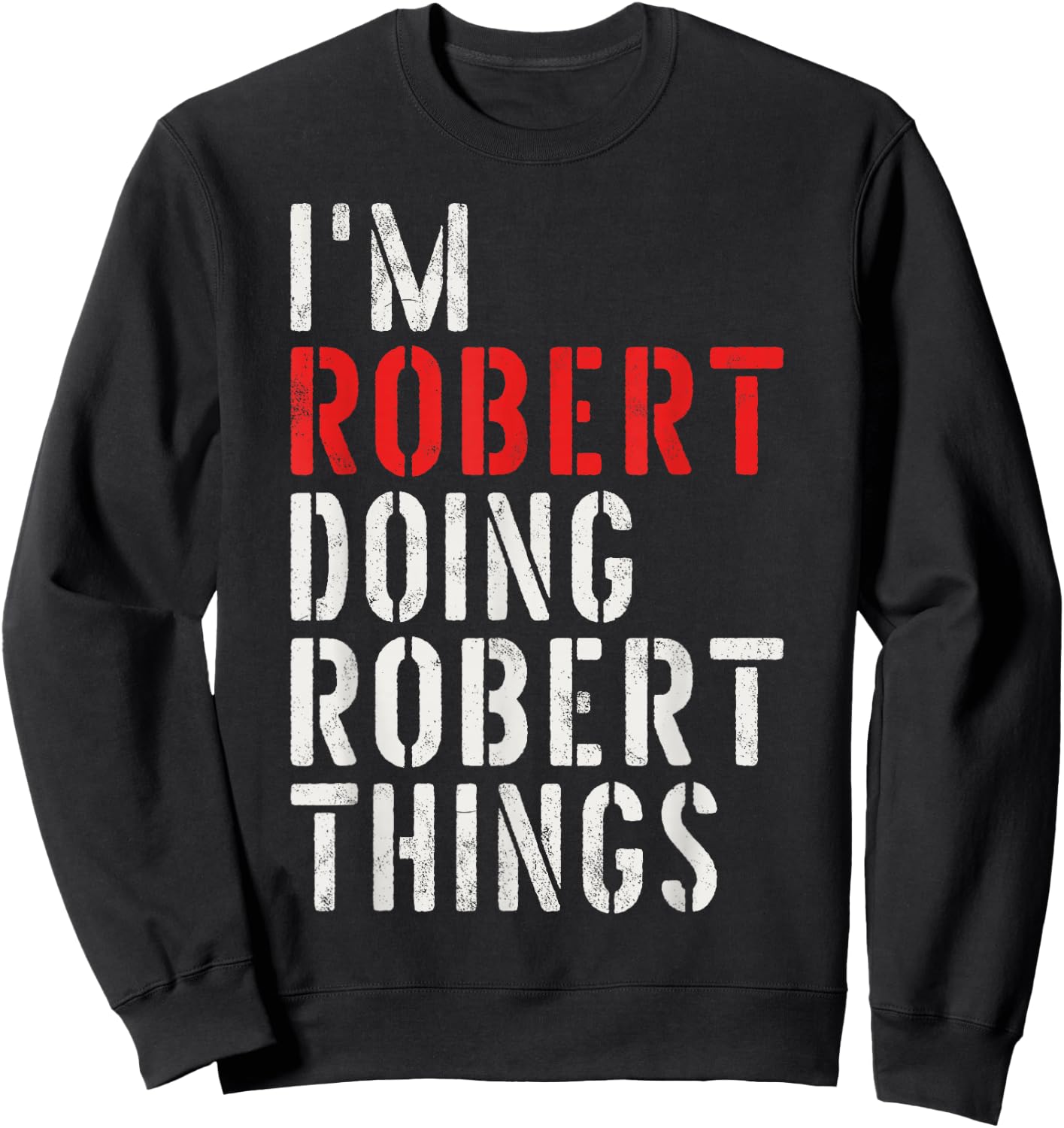 I'm Robert Doing Robert Things First Name Robert Sweatshirt - Sweatshirt | Black