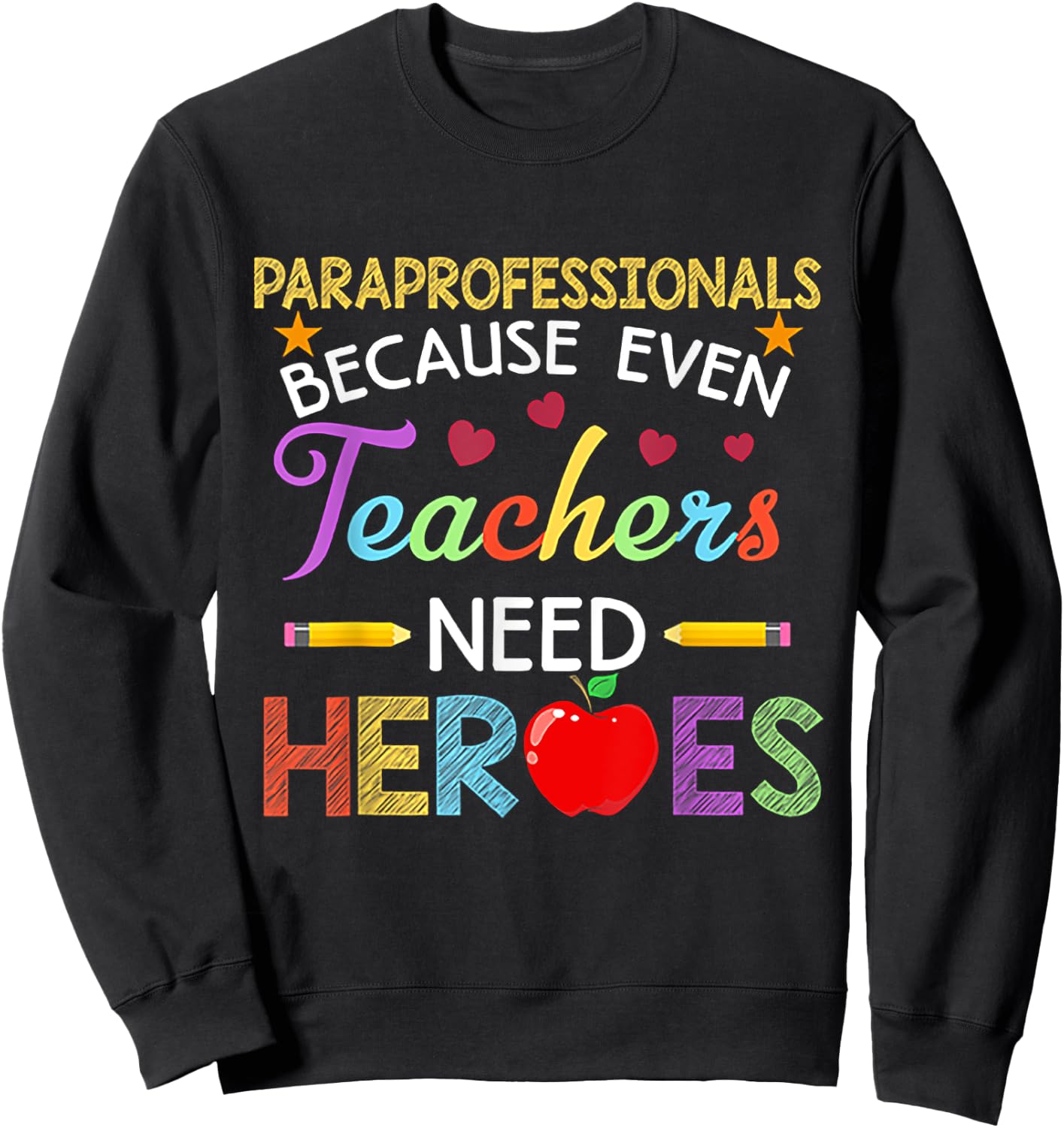Paraprofessionals Because Even Teachers Need Heroes Sweatshirt - Sweatshirt | Black
