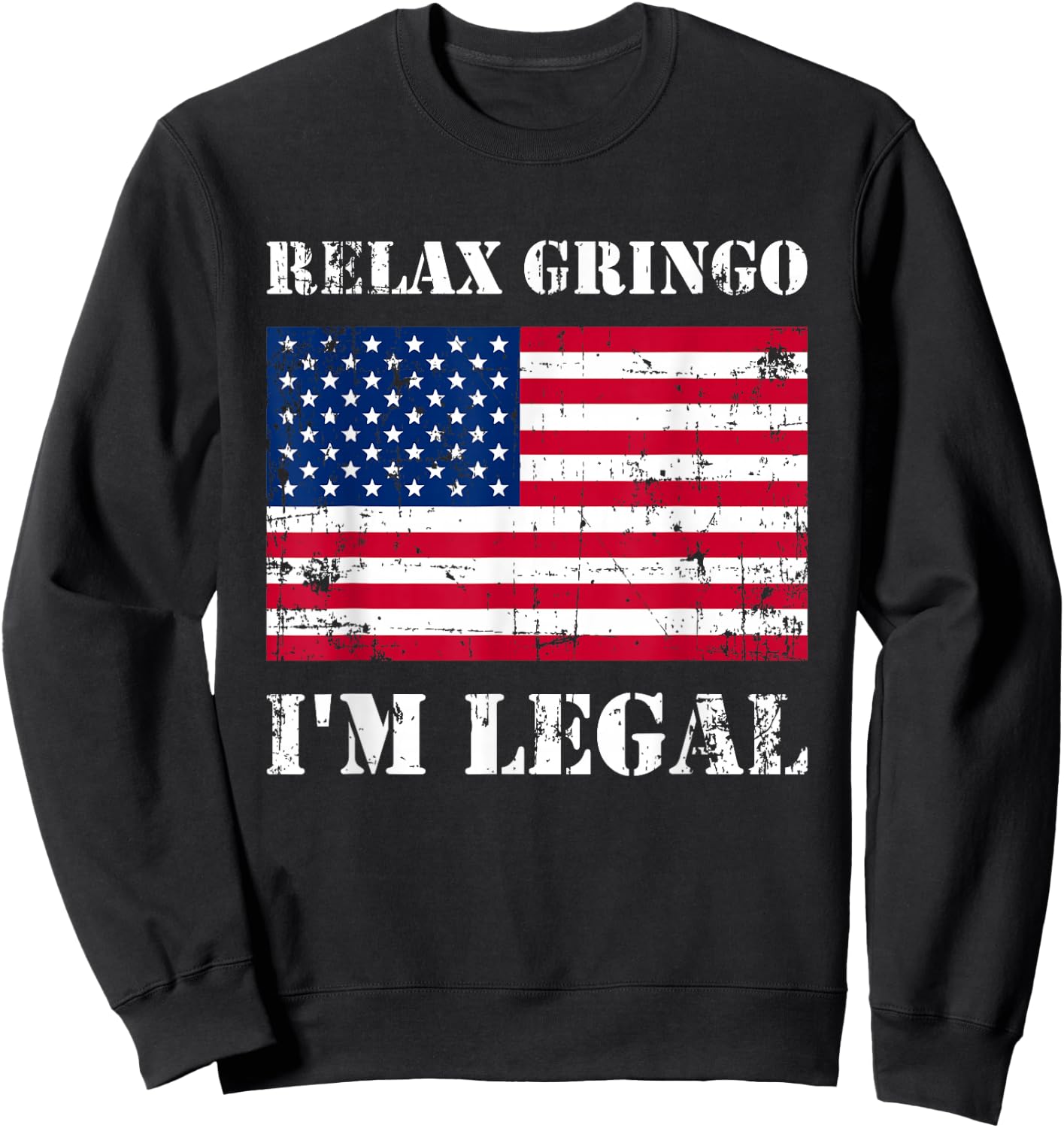 Relax Gringo Im Legal New Citizen Immigration Gift Sweatshirt - Sweatshirt | Black