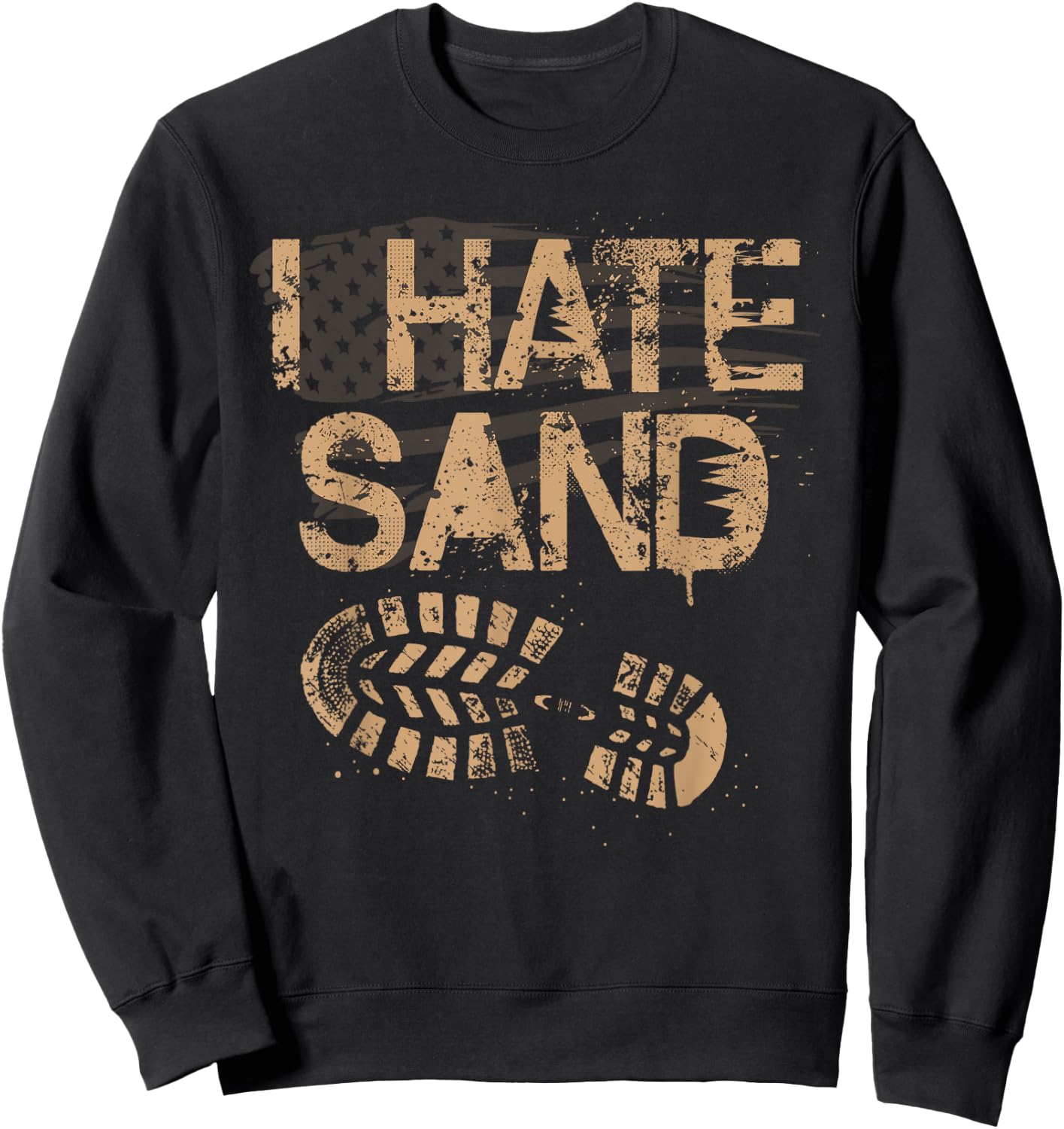 Soldier Veteran I Hate Sand Middle East Deployment Military Sweatshirt - Sweatshirt | Black