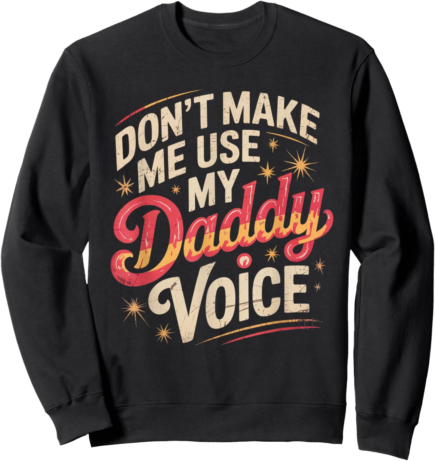 Don't Make Me Use My Daddy Voice Funny LGBT Gay Pride Sweatshirt - Sweatshirt | Black