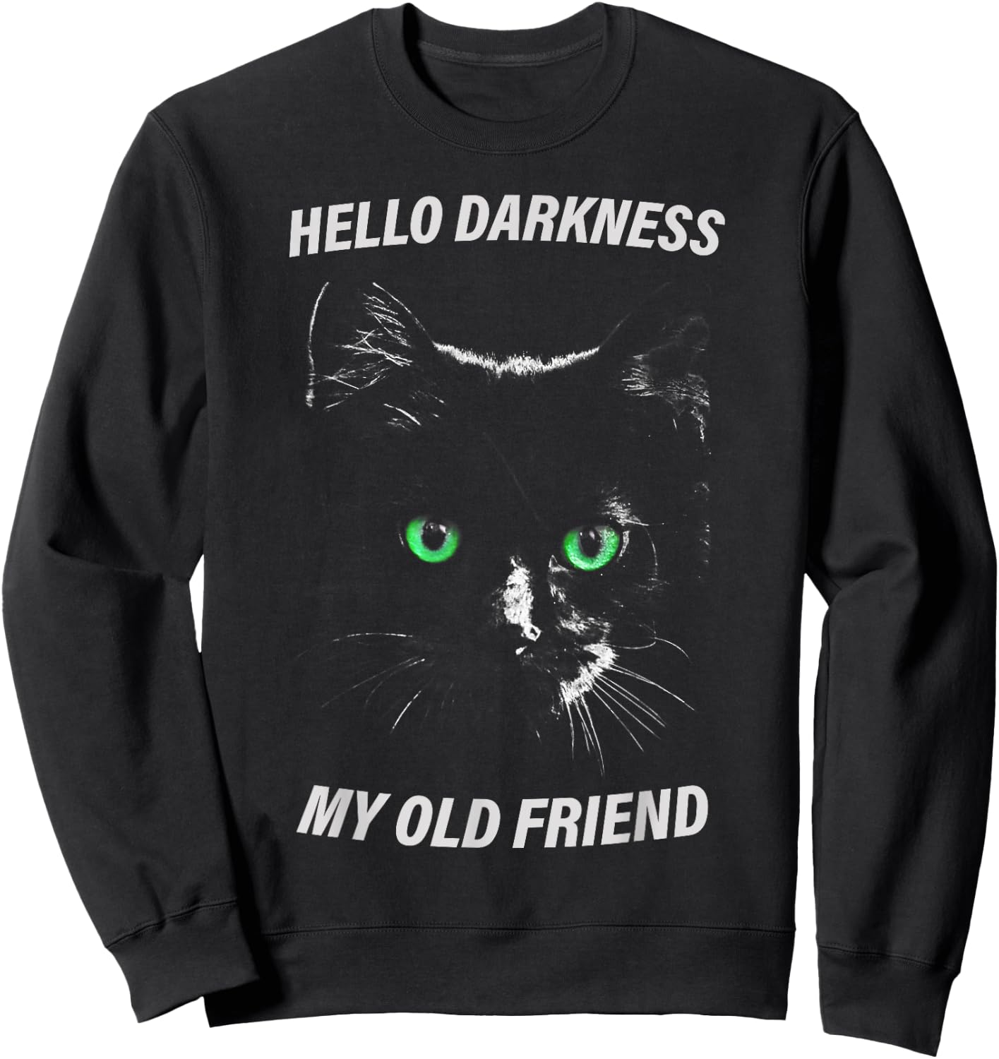 Cat hello darkness my old friend black cat love gift Sweatshirt - Sweatshirt | Black