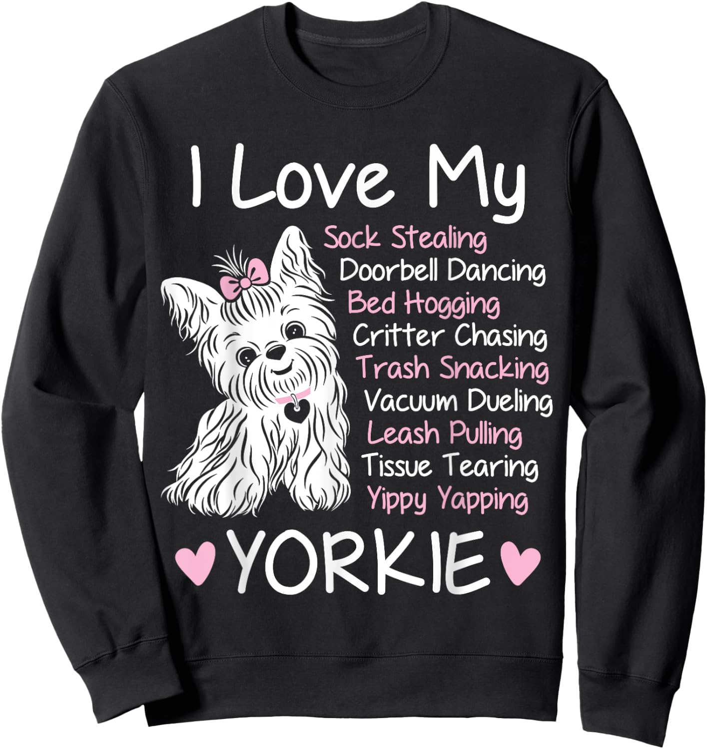 I Love My Yorkie - Cute Funny Habits Design Sweatshirt - Sweatshirt | Black