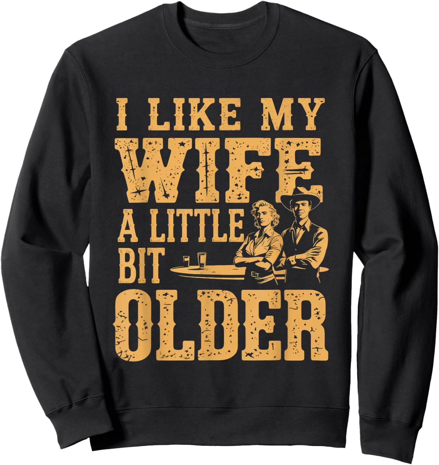 I Like My Wife A Little Bit Older Men Women Funny Sweatshirt - Sweatshirt | Black